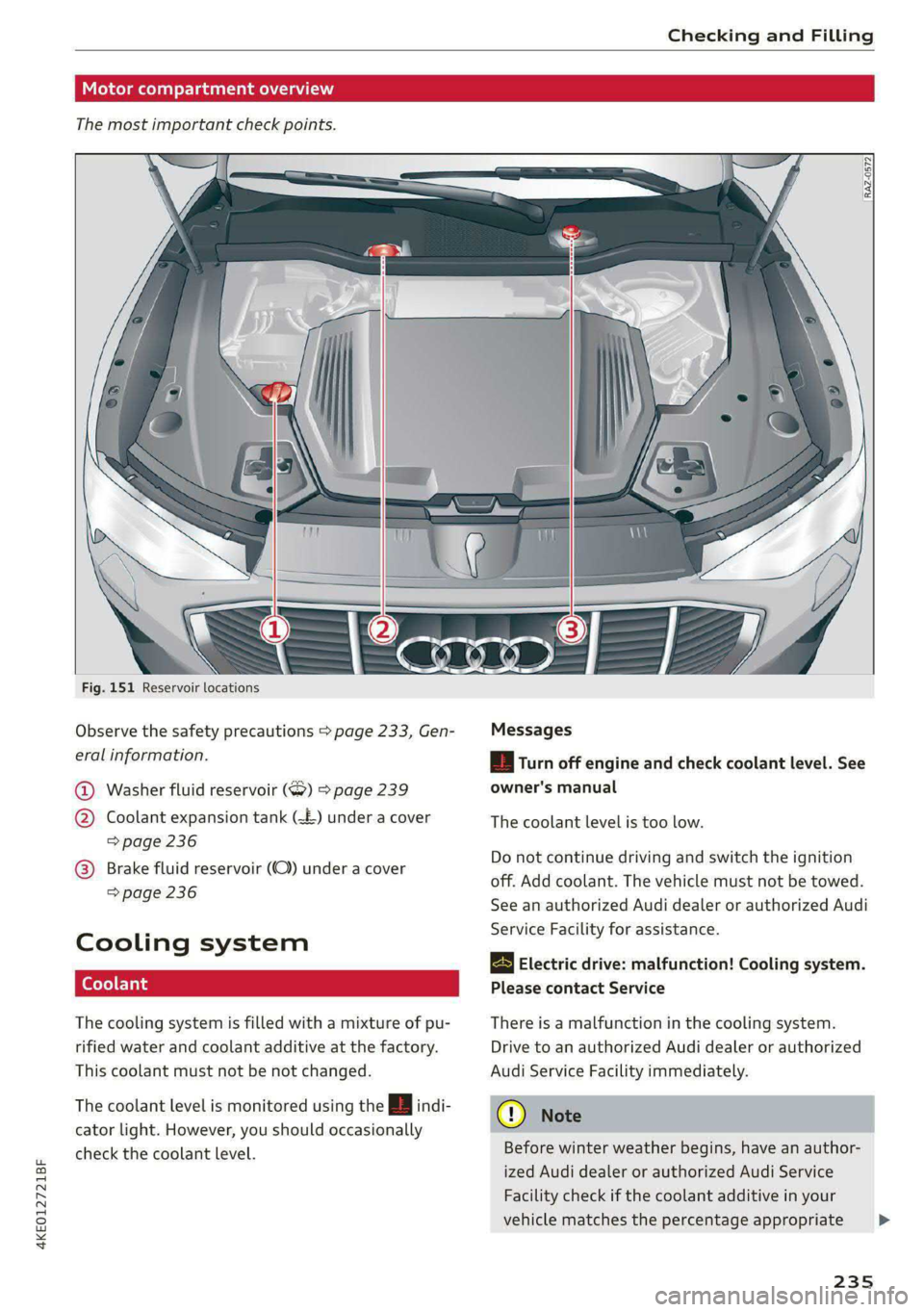 AUDI E-TRON 2021 Owners Manual 4KE012721BF
Checking and Filling
Col kel mel nator Tadnat-lal ae) lav (7
The most important check points.
Fig. 151 Reservoir locations
Observe the safety precautions > page 233, Ge AUDI E-TRON 2021 Owners Manual 4KE012721BF
Checking and Filling
Col kel mel nator Tadnat-lal ae) lav (7
The most important check points.
Fig. 151 Reservoir locations
Observe the safety precautions > page 233, Ge