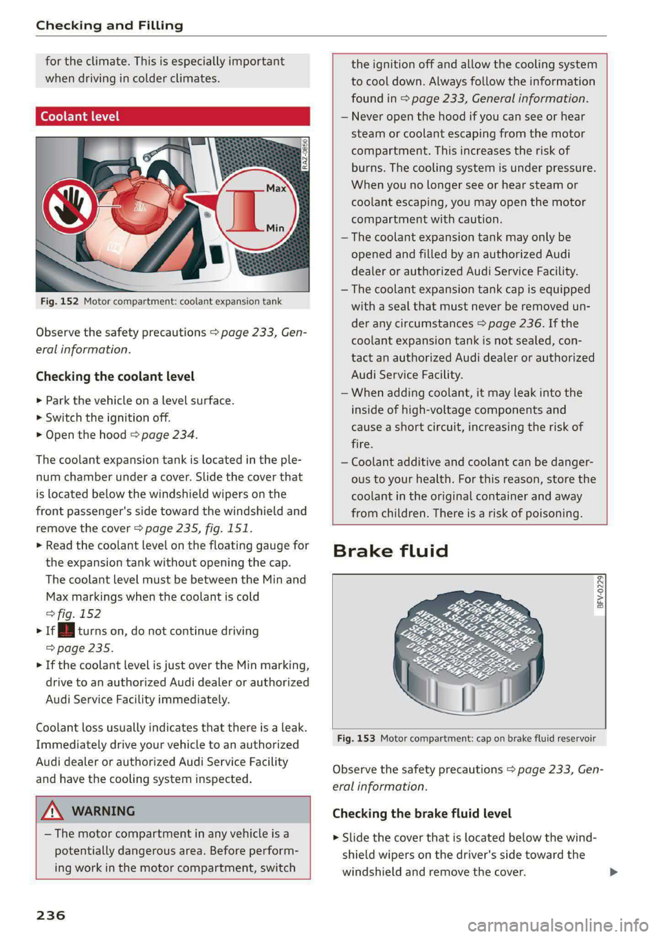AUDI E-TRON 2021 Manual PDF Checking and Filling
for the climate. This is especially important
when driving in colder climates.
Coolant level
Fig. 152 Motor compartment: coolant expansion tank
Observe the safety preca AUDI E-TRON 2021 Manual PDF Checking and Filling
for the climate. This is especially important
when driving in colder climates.
Coolant level
Fig. 152 Motor compartment: coolant expansion tank
Observe the safety preca