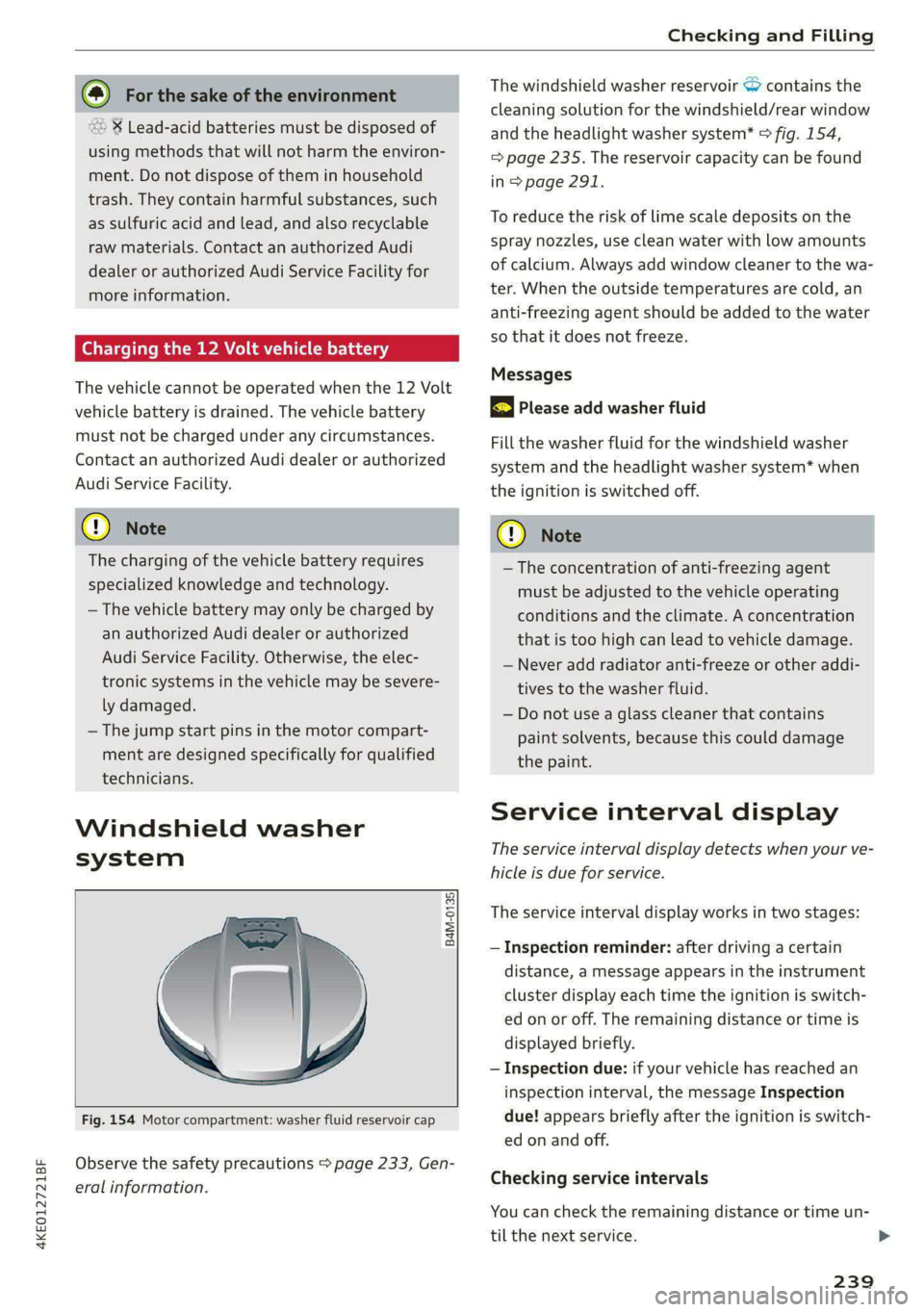 AUDI E-TRON 2021 Owners Manual 4KE012721BF
Checking and Filling
@ For the sake of the environment
© ¥ Lead-acid batteries must be disposed of
using methods that will not harm the environ-
ment. Do not dispose of them in h AUDI E-TRON 2021 Owners Manual 4KE012721BF
Checking and Filling
@ For the sake of the environment
© ¥ Lead-acid batteries must be disposed of
using methods that will not harm the environ-
ment. Do not dispose of them in h