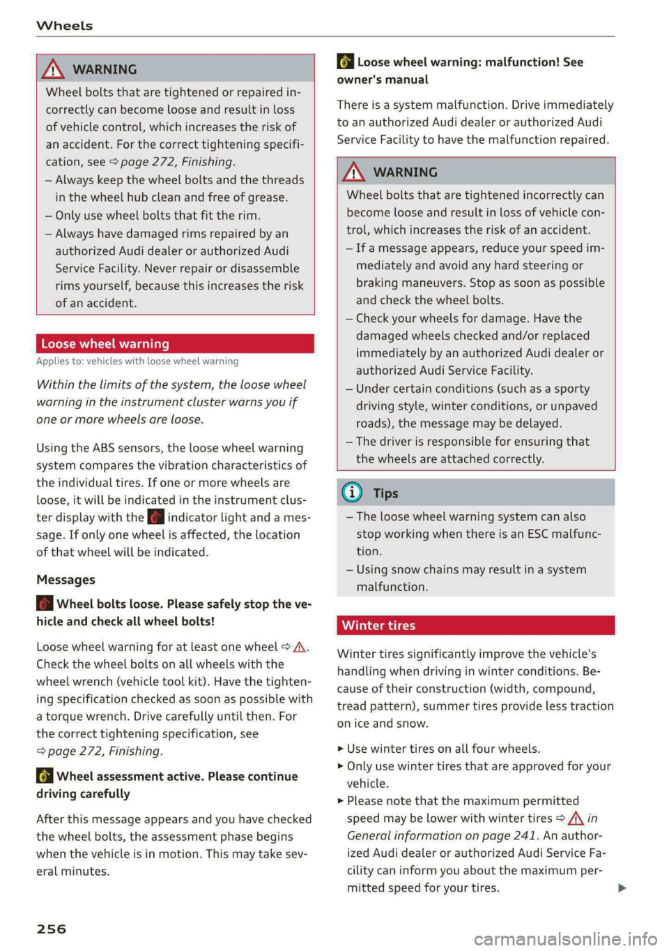 AUDI E-TRON 2021 Owners Manual Wheels
ZA\ WARNING
Wheel bolts that are tightened or repaired in-
correctly can become loose and result in loss
of vehicle control, which increases the risk of
an accident. For the correct AUDI E-TRON 2021 Owners Manual Wheels
ZA\ WARNING
Wheel bolts that are tightened or repaired in-
correctly can become loose and result in loss
of vehicle control, which increases the risk of
an accident. For the correct