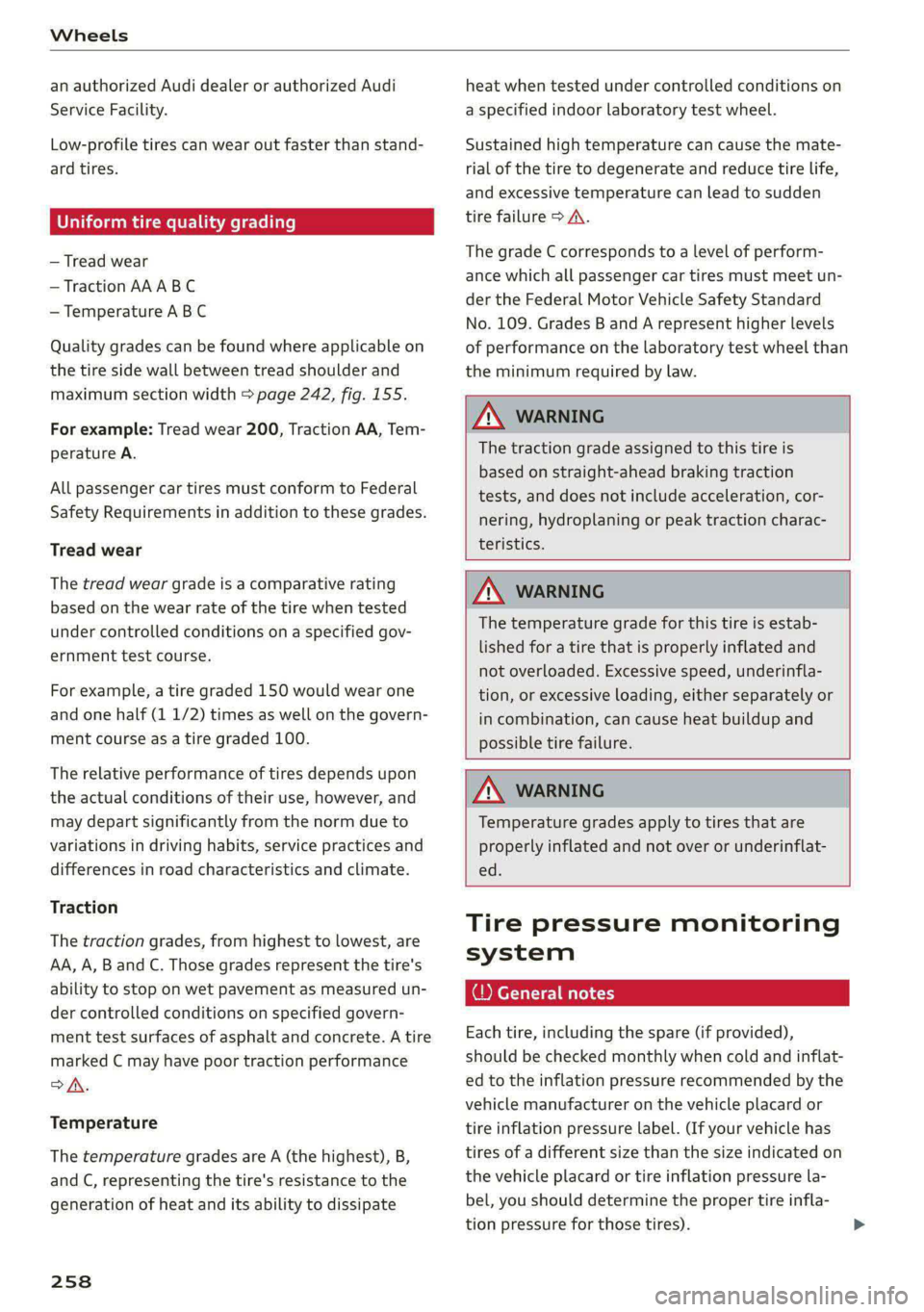 AUDI E-TRON 2021 Owners Manual Wheels
an authorized Audi dealer or authorized Audi
Service Facility.
Low-profile tires can wear out faster than stand-
ard tires.
item Me Clin meleCel lire)
— Tread wear
— Traction A AUDI E-TRON 2021 Owners Manual Wheels
an authorized Audi dealer or authorized Audi
Service Facility.
Low-profile tires can wear out faster than stand-
ard tires.
item Me Clin meleCel lire)
— Tread wear
— Traction A