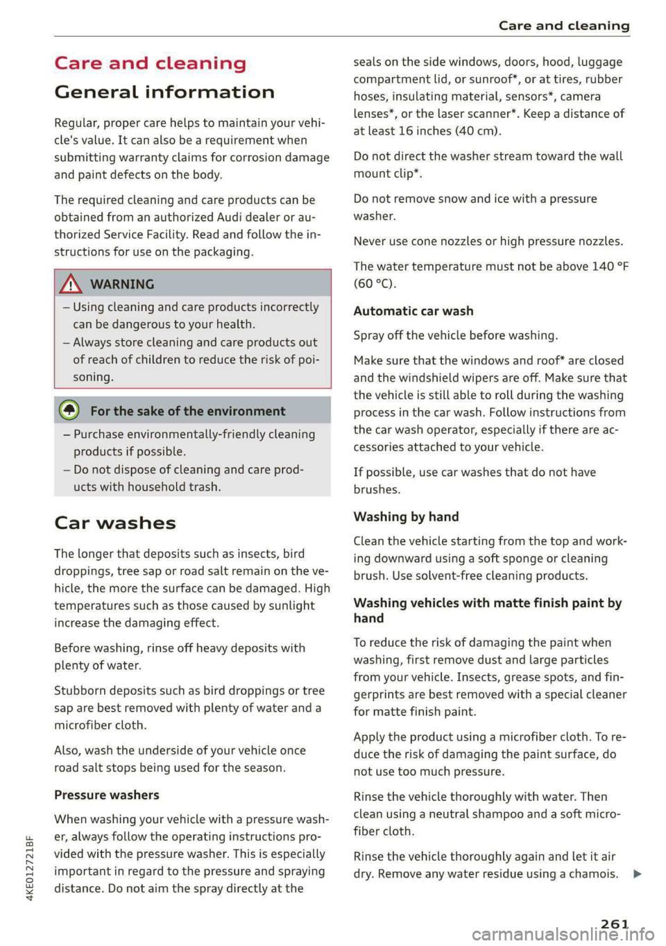 AUDI E-TRON 2021 Repair Manual 4KE012721BF
Care and cleaning
Care and cleaning
General information
Regular, proper care helps to maintain your vehi-
cle's value. It can also be a requirement when
submitting warranty cl AUDI E-TRON 2021 Repair Manual 4KE012721BF
Care and cleaning
Care and cleaning
General information
Regular, proper care helps to maintain your vehi-
cle's value. It can also be a requirement when
submitting warranty cl