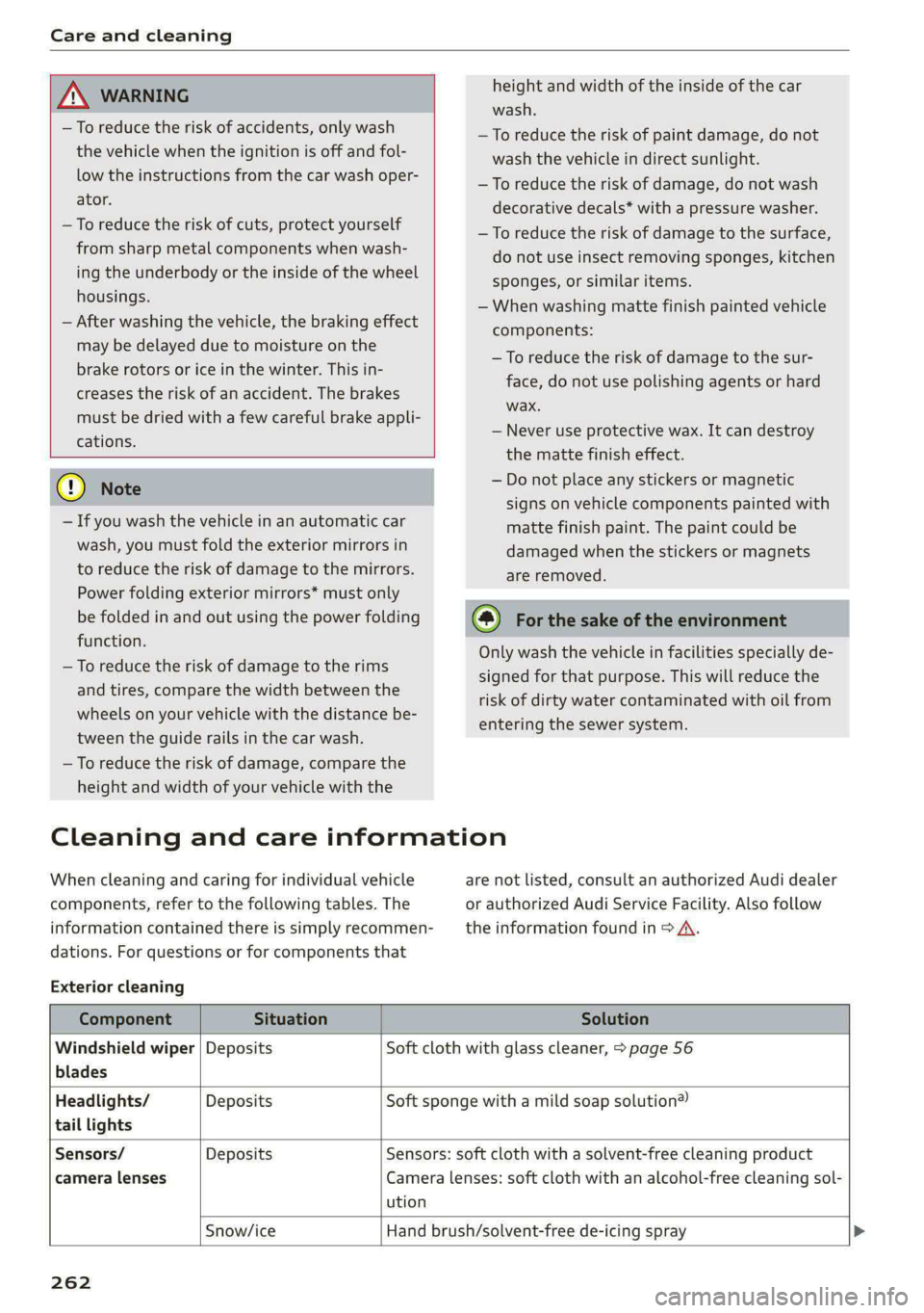 AUDI E-TRON 2021 Repair Manual Care and cleaning
height and width of the inside of the car
wash.
ZA\ WARNING
—To reduce the risk of accidents, only wash
the vehicle when the ignition is off and fol-
low the instructio AUDI E-TRON 2021 Repair Manual Care and cleaning
height and width of the inside of the car
wash.
ZA\ WARNING
—To reduce the risk of accidents, only wash
the vehicle when the ignition is off and fol-
low the instructio