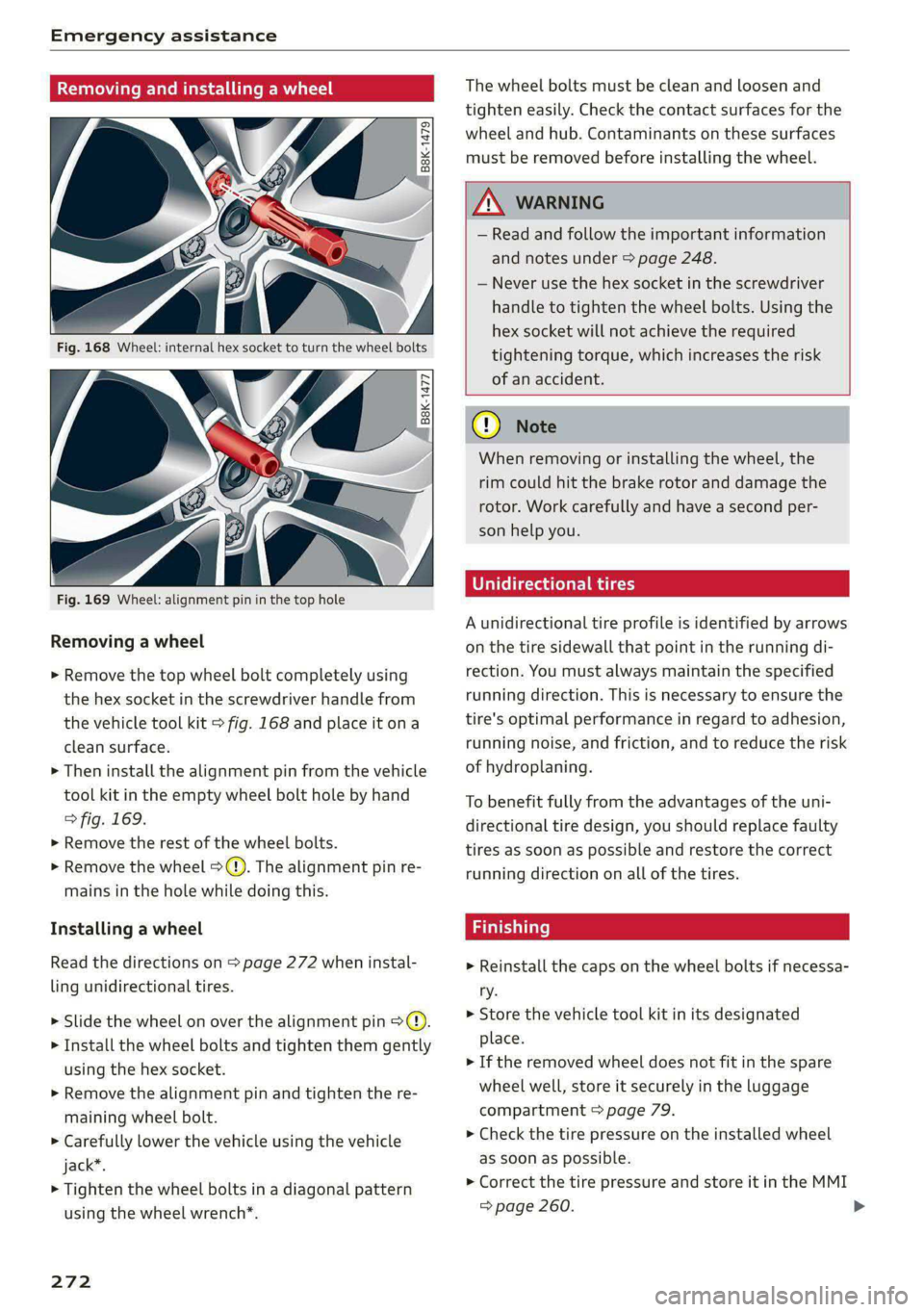 AUDI E-TRON 2021 Owners Manual Emergency assistance
Removing and installing a wheel
@ Rg tT
“% © oO
B8K-1477
Fig. 169 Wheel: alignment pin in the top hole
Removing a wheel
> Remove the top wheel bolt com AUDI E-TRON 2021 Owners Manual Emergency assistance
Removing and installing a wheel
@ Rg tT
“% © oO
B8K-1477
Fig. 169 Wheel: alignment pin in the top hole
Removing a wheel
> Remove the top wheel bolt com
