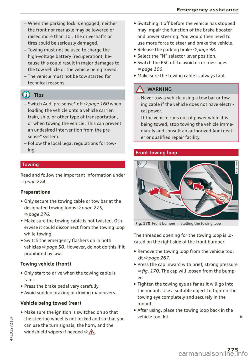 AUDI E-TRON 2021 Owners Manual 4KE012721BF
Emergency assistance
— When the parking lock is engaged, neither
the front nor rear axle may be lowered or
raised more than 10. The driveshafts or
tires could be seriously damage AUDI E-TRON 2021 Owners Manual 4KE012721BF
Emergency assistance
— When the parking lock is engaged, neither
the front nor rear axle may be lowered or
raised more than 10. The driveshafts or
tires could be seriously damage
