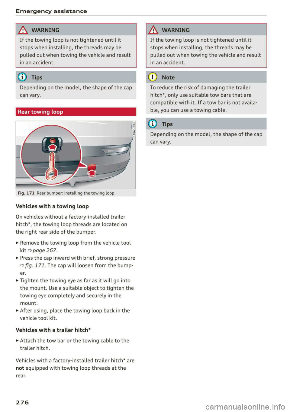 AUDI E-TRON 2021 Owners Manual Emergency assistance
If the towing loop is not tightened until it
stops when installing, the threads may be
pulled out when towing the vehicle and result
in an accident.
If the towing loop AUDI E-TRON 2021 Owners Manual Emergency assistance
If the towing loop is not tightened until it
stops when installing, the threads may be
pulled out when towing the vehicle and result
in an accident.
If the towing loop