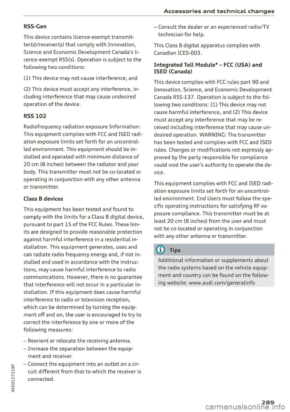 AUDI E-TRON 2021 Owners Manual 4KE012721BF
Accessories and technical changes
RSS-Gen
This device contains licence-exempt transmit-
ter(s)/receiver(s) that comply with Innovation,
Science and Economic Development Canada’s AUDI E-TRON 2021 Owners Manual 4KE012721BF
Accessories and technical changes
RSS-Gen
This device contains licence-exempt transmit-
ter(s)/receiver(s) that comply with Innovation,
Science and Economic Development Canada’s