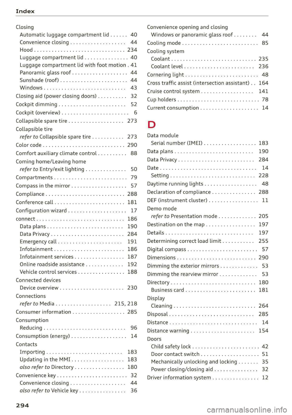 AUDI E-TRON 2021 Owners Guide Index
Closing
Automatic luggage compartment lid...... 40
Convenience closing...........00.++00% 44
HOOP «a asaces <u anowies wn amas 6S mane & a omaKeLRE 234
Luggage compartment lid......... AUDI E-TRON 2021 Owners Guide Index
Closing
Automatic luggage compartment lid...... 40
Convenience closing...........00.++00% 44
HOOP «a asaces <u anowies wn amas 6S mane & a omaKeLRE 234
Luggage compartment lid.........