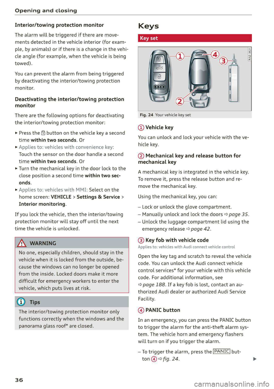 AUDI E-TRON 2021 Owners Manual Opening and closing
Interior/towing protection monitor
The alarm will be triggered if there are move-
ments detected in the vehicle interior (for exam-
ple, by animals) or if there is a change AUDI E-TRON 2021 Owners Manual Opening and closing
Interior/towing protection monitor
The alarm will be triggered if there are move-
ments detected in the vehicle interior (for exam-
ple, by animals) or if there is a change
