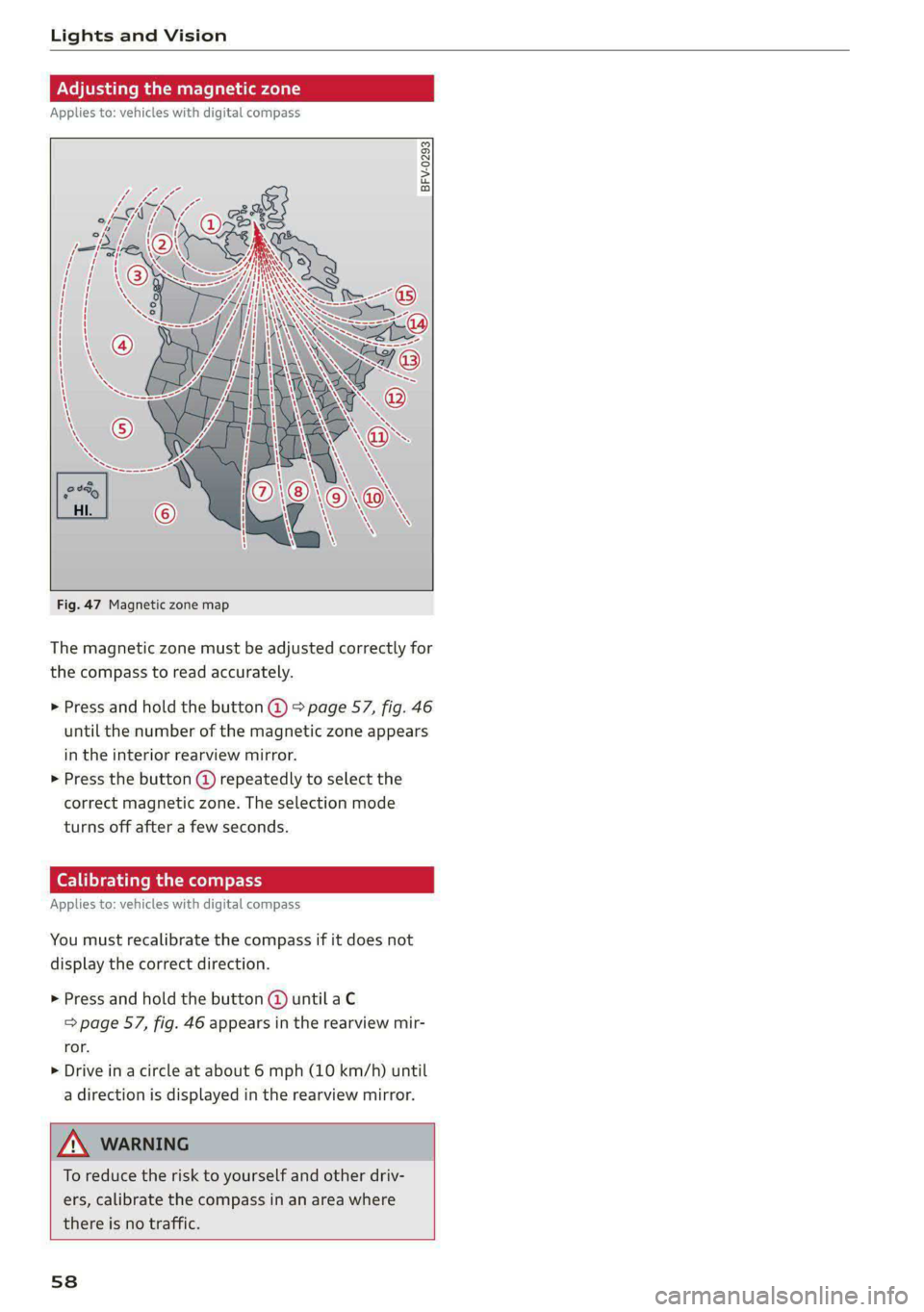 AUDI E-TRON 2021 Owners Manual Lights and Vision
Adjusting the magnetic zone
Applies to: vehicles with digital compass
BFV-0293
Fig. 47 Magnetic zone map
The magnetic zone must be adjusted correctly for
the compas AUDI E-TRON 2021 Owners Manual Lights and Vision
Adjusting the magnetic zone
Applies to: vehicles with digital compass
BFV-0293
Fig. 47 Magnetic zone map
The magnetic zone must be adjusted correctly for
the compas