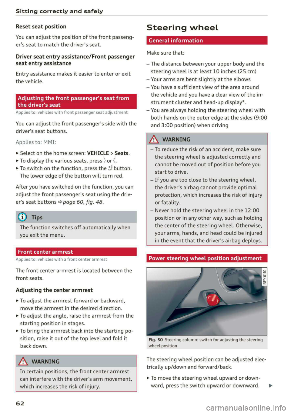 AUDI E-TRON 2021 Owners Manual Sitting correctly and safely
Reset seat position
You can adjust the position of the front passeng-
er’s seat to match the driver's seat.
Driver seat entry assistance/Front passenger
seat AUDI E-TRON 2021 Owners Manual Sitting correctly and safely
Reset seat position
You can adjust the position of the front passeng-
er’s seat to match the driver's seat.
Driver seat entry assistance/Front passenger
seat