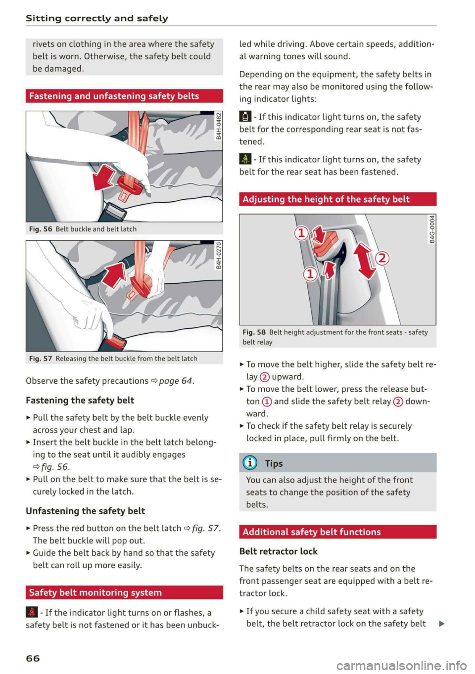AUDI E-TRON 2021 Owners Manual Sitting correctly and safely
rivets on clothing in the area where the safety
belt is worn. Otherwise, the safety belt could
be damaged.
Cm cele tL mre
a 3
z
2 =z x a.
B4H-0270
AUDI E-TRON 2021 Owners Manual Sitting correctly and safely
rivets on clothing in the area where the safety
belt is worn. Otherwise, the safety belt could
be damaged.
Cm cele tL mre
a 3
z
2 =z x a.
B4H-0270