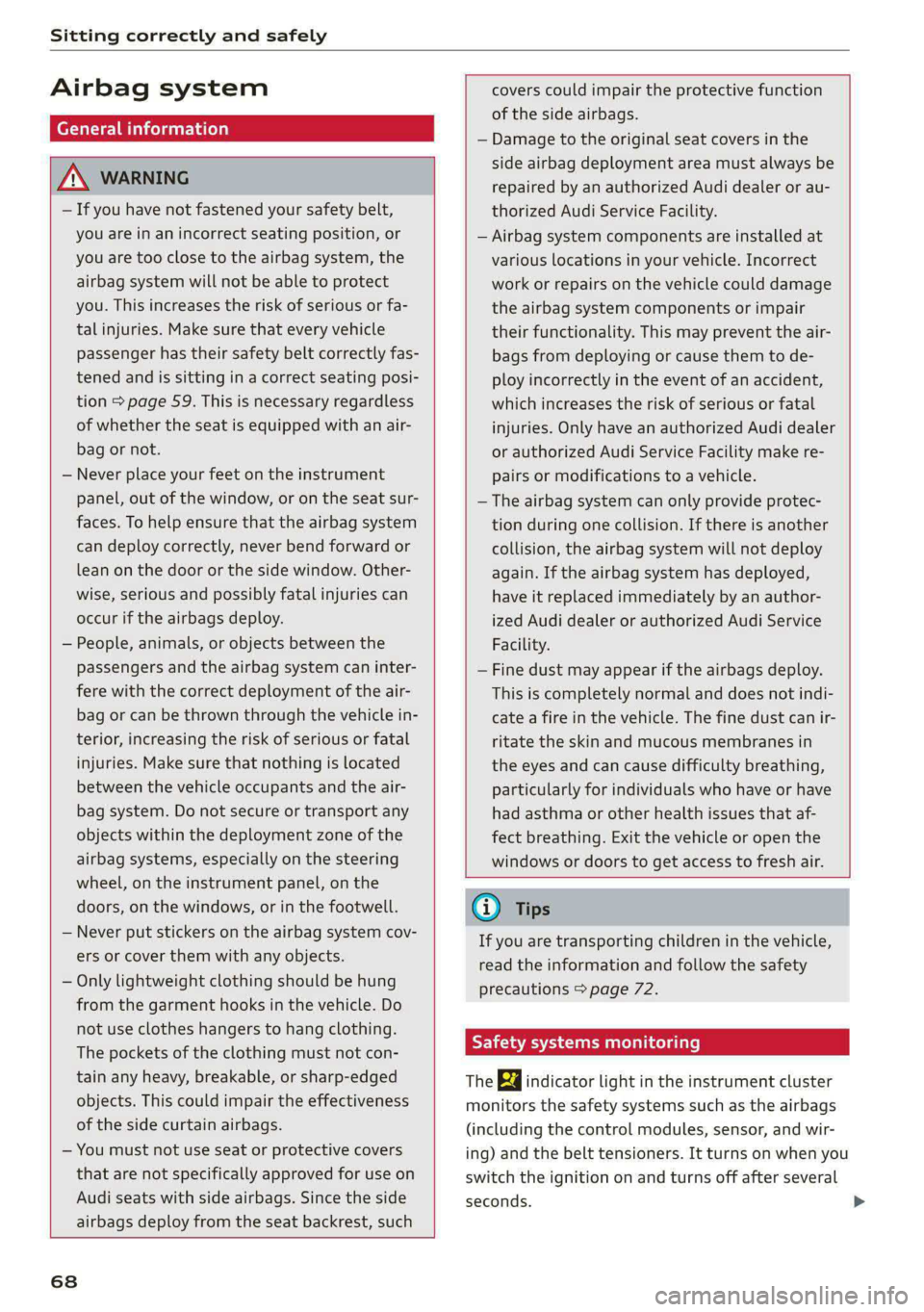AUDI E-TRON 2021 Owners Manual Sitting correctly and safely
Airbag system
(ere eee lela)
ZA WARNING
— If you have not fastened your safety belt,
you are in an incorrect seating position, or
you are too close to the ai AUDI E-TRON 2021 Owners Manual Sitting correctly and safely
Airbag system
(ere eee lela)
ZA WARNING
— If you have not fastened your safety belt,
you are in an incorrect seating position, or
you are too close to the ai