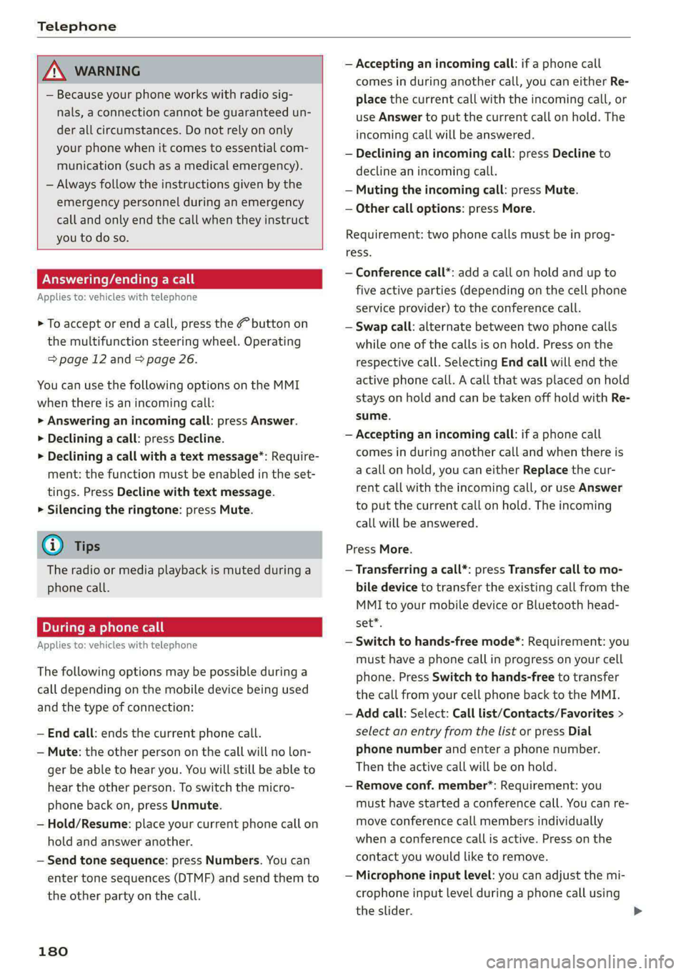 AUDI E-TRON 2020 Repair Manual Telephone
ZA\ WARNING
— Because your phone works with radio sig-
nals, a connection cannot be guaranteed un-
der all circumstances. Do not rely on only
your phone when it comes to essenti AUDI E-TRON 2020 Repair Manual Telephone
ZA\ WARNING
— Because your phone works with radio sig-
nals, a connection cannot be guaranteed un-
der all circumstances. Do not rely on only
your phone when it comes to essenti