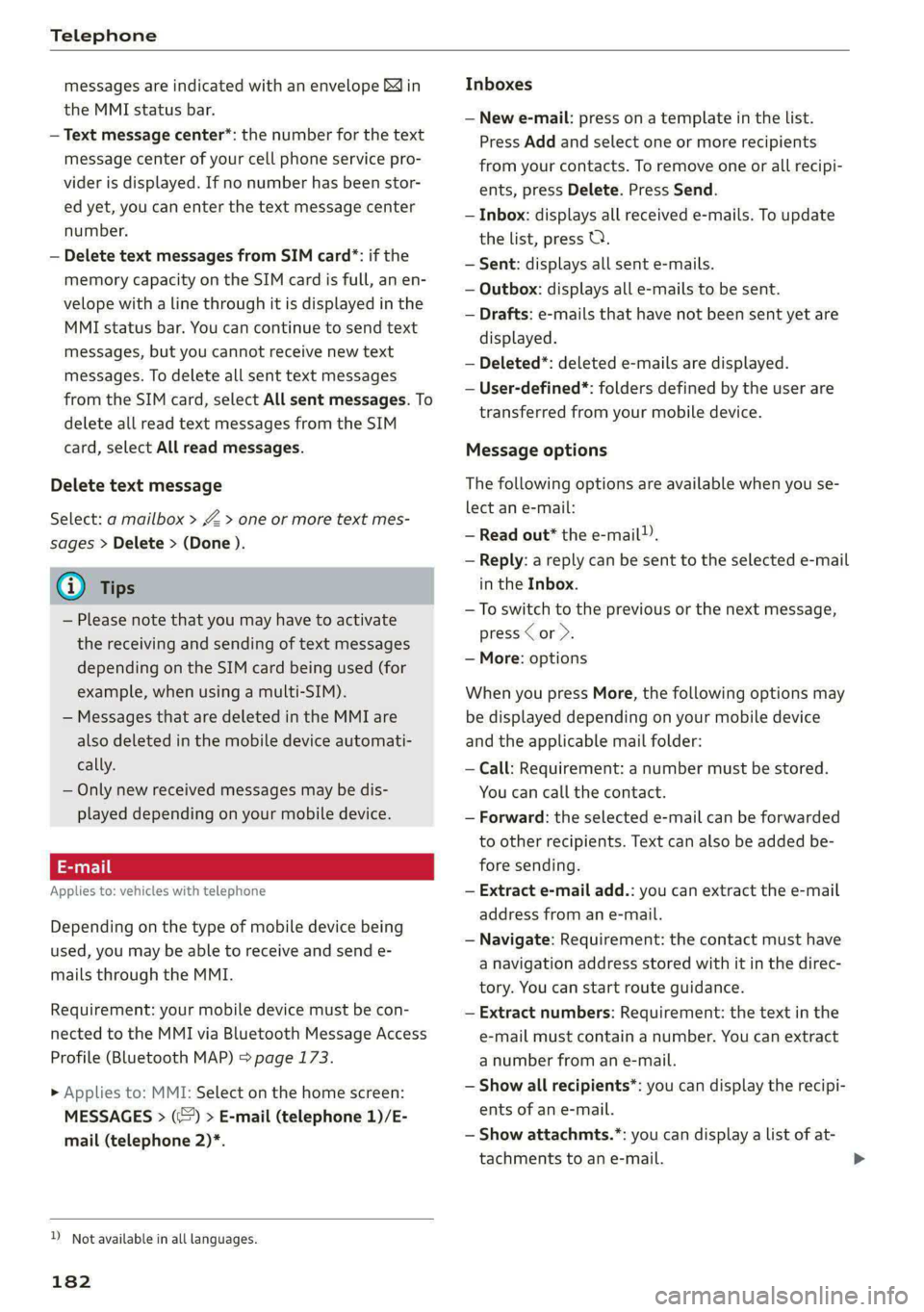 AUDI E-TRON 2020 Owners Manual Telephone
messages are indicated with an envelope Min
the MMI status bar.
— Text message center*: the number for the text
message center of your cell phone service pro-
vider is displayed. I AUDI E-TRON 2020 Owners Manual Telephone
messages are indicated with an envelope Min
the MMI status bar.
— Text message center*: the number for the text
message center of your cell phone service pro-
vider is displayed. I