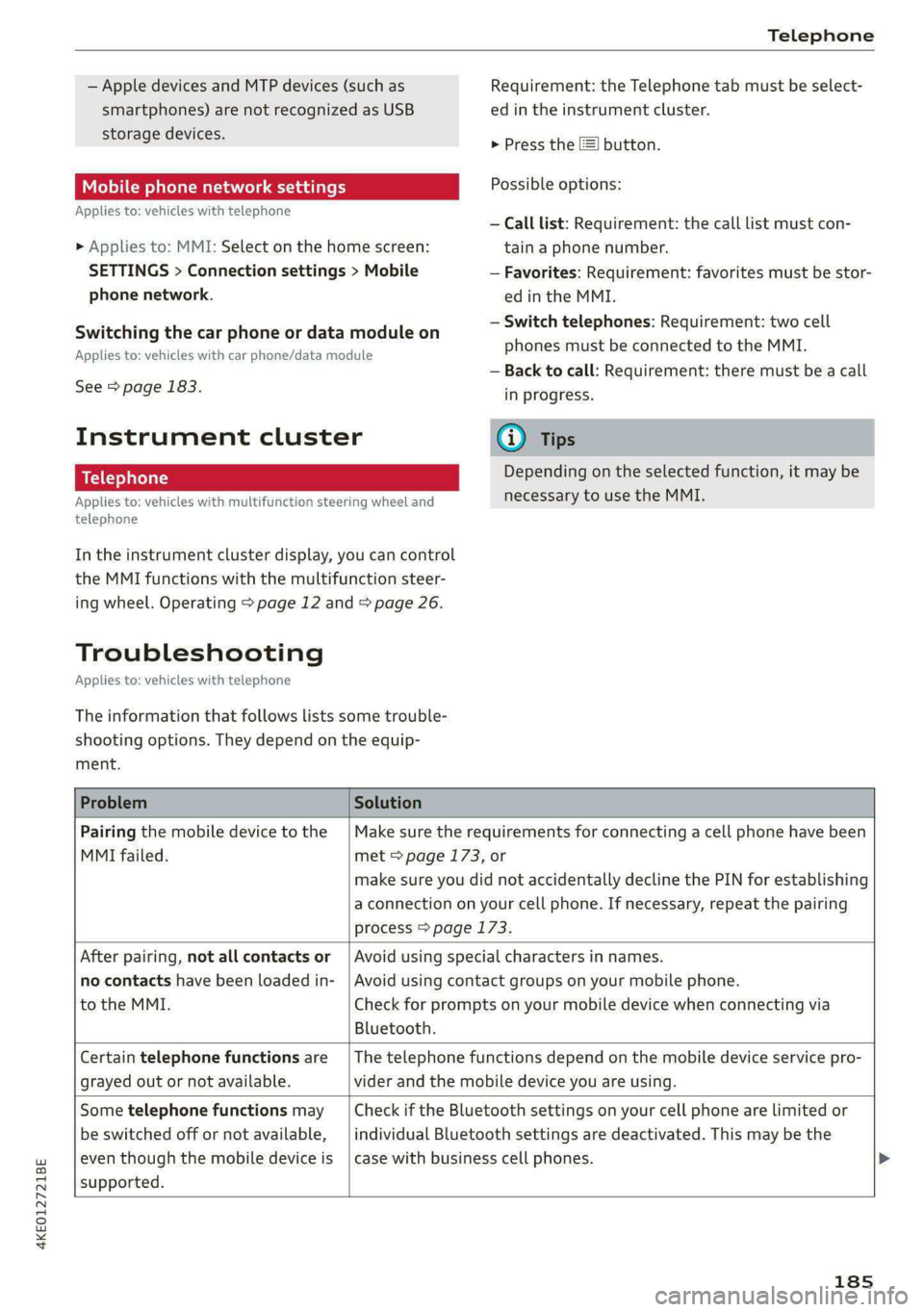 AUDI E-TRON 2020 Owners Manual 4KE012721BE
Telephone
— Apple devices and MTP devices (such as
smartphones) are not recognized as USB
storage devices.
Mobile phone network settings
Applies to: vehicles with telephone
>» AUDI E-TRON 2020 Owners Manual 4KE012721BE
Telephone
— Apple devices and MTP devices (such as
smartphones) are not recognized as USB
storage devices.
Mobile phone network settings
Applies to: vehicles with telephone
>»