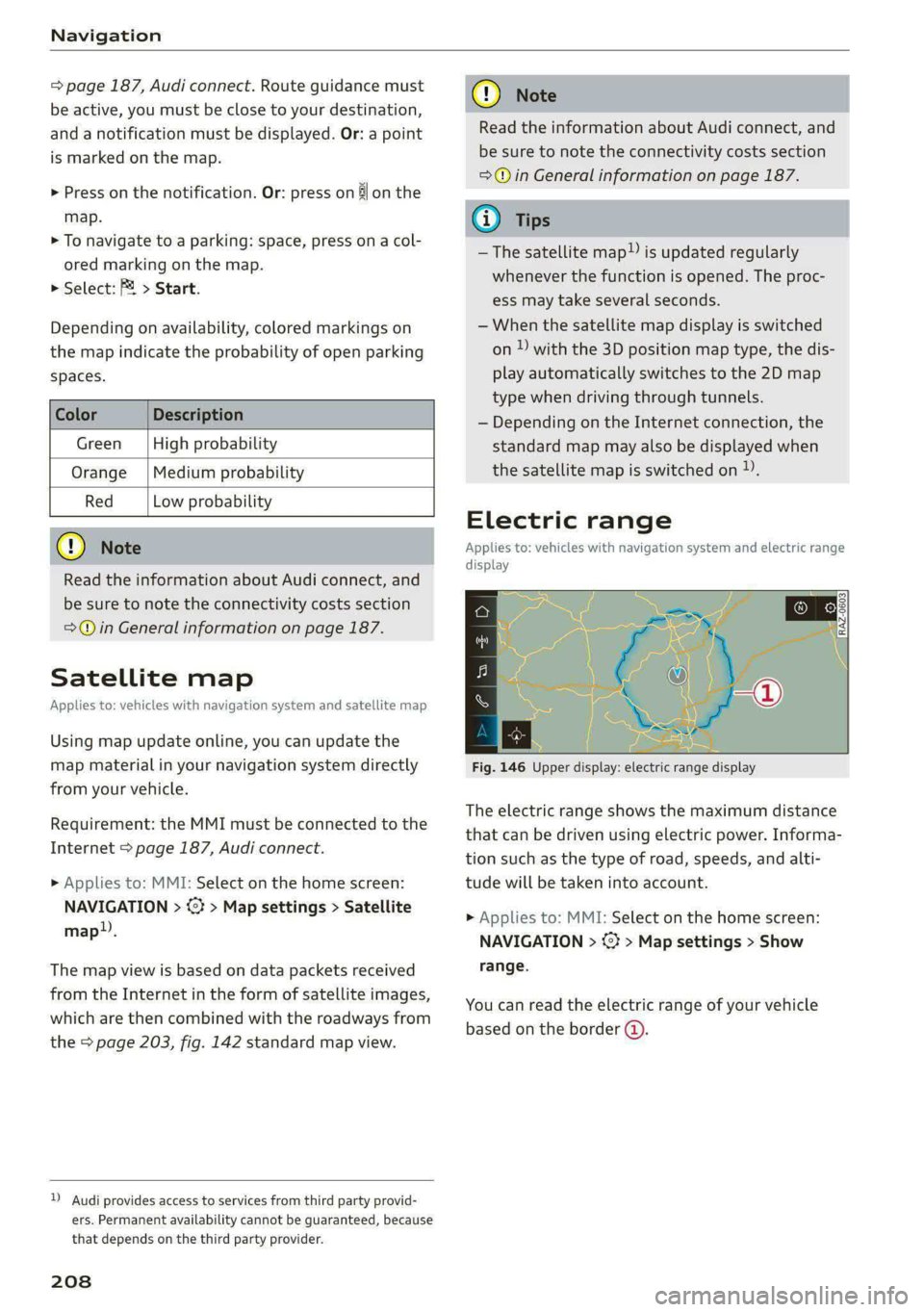AUDI E-TRON 2020 Owners Manual Navigation
= page 187, Audi connect. Route guidance must
be active, you must be close to your destination,
and a notification must be displayed. Or: a point
is marked on the map.
> Press on th AUDI E-TRON 2020 Owners Manual Navigation
= page 187, Audi connect. Route guidance must
be active, you must be close to your destination,
and a notification must be displayed. Or: a point
is marked on the map.
> Press on th