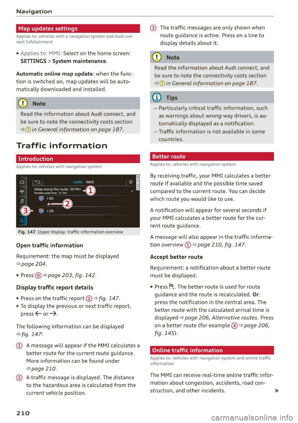 AUDI E-TRON 2020 Owners Manual Navigation
Map updates settings
Applies to: vehicles with a navigation system and Audi con-
nect Infotainment
» Applies to: MMI: Select on the home screen:
SETTINGS > System maintenance.
Aut AUDI E-TRON 2020 Owners Manual Navigation
Map updates settings
Applies to: vehicles with a navigation system and Audi con-
nect Infotainment
» Applies to: MMI: Select on the home screen:
SETTINGS > System maintenance.
Aut