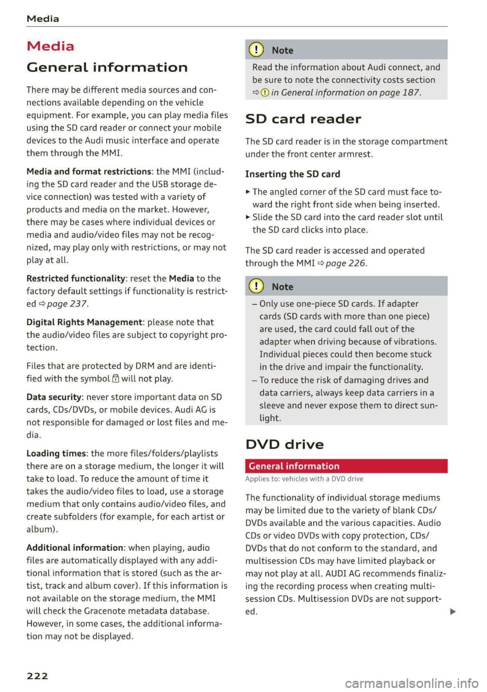 AUDI E-TRON 2020 Owners Manual Media
Media
General information
There may be different media sources and con-
nections available depending on the vehicle
equipment. For example, you can play media files
using the SD card re AUDI E-TRON 2020 Owners Manual Media
Media
General information
There may be different media sources and con-
nections available depending on the vehicle
equipment. For example, you can play media files
using the SD card re