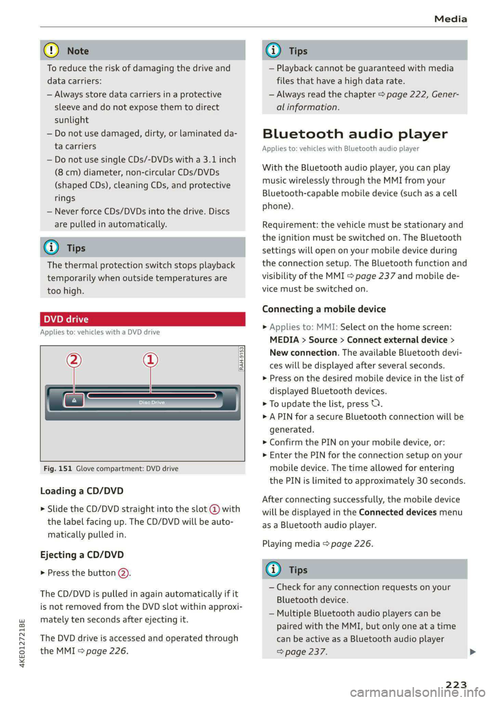 AUDI E-TRON 2020 Owners Manual 4KE012721BE
Media
@) Note
To reduce the risk of damaging the drive and
data carriers:
— Always store data carriers in a protective
sleeve and do not expose them to direct
sunlight
— Do AUDI E-TRON 2020 Owners Manual 4KE012721BE
Media
@) Note
To reduce the risk of damaging the drive and
data carriers:
— Always store data carriers in a protective
sleeve and do not expose them to direct
sunlight
— Do