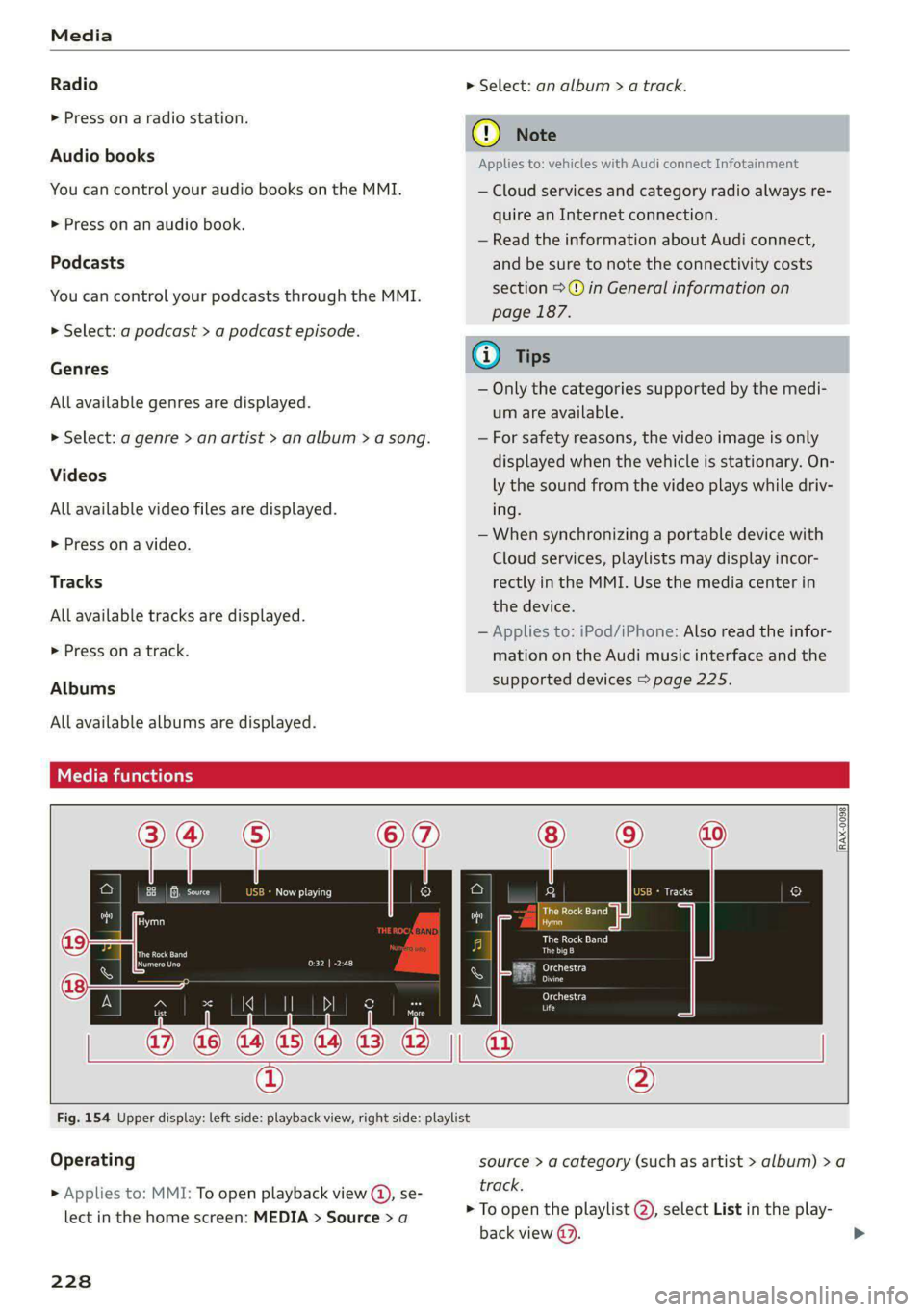 AUDI E-TRON 2020 Owners Manual Media
Radio
> Press on a radio station.
Audio books
You can control your audio books on the MMI.
>» Press on an audio book.
Podcasts
You can control your podcasts through the MMI.
> Selec AUDI E-TRON 2020 Owners Manual Media
Radio
> Press on a radio station.
Audio books
You can control your audio books on the MMI.
>» Press on an audio book.
Podcasts
You can control your podcasts through the MMI.
> Selec