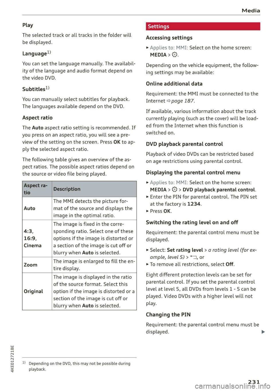 AUDI E-TRON 2020 Owners Manual 4KE012721BE
Media
Play
The selected track or all tracks in the folder will
be displayed.
Language!)
You can set the language manually. The availabil-
ity of the language and audio format dep AUDI E-TRON 2020 Owners Manual 4KE012721BE
Media
Play
The selected track or all tracks in the folder will
be displayed.
Language!)
You can set the language manually. The availabil-
ity of the language and audio format dep