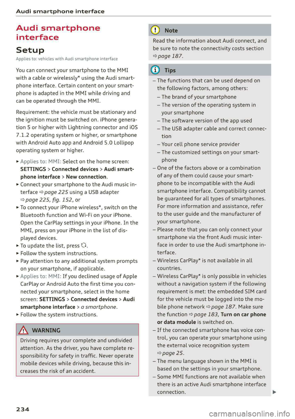 AUDI E-TRON 2020 Owners Manual Audi smartphone interface
Audi smartphone
interface
Setup
Applies to: vehicles with Audi smartphone interface
You can connect your smartphone to the MMI
with a cable or wirelessly* using the AUDI E-TRON 2020 Owners Manual Audi smartphone interface
Audi smartphone
interface
Setup
Applies to: vehicles with Audi smartphone interface
You can connect your smartphone to the MMI
with a cable or wirelessly* using the