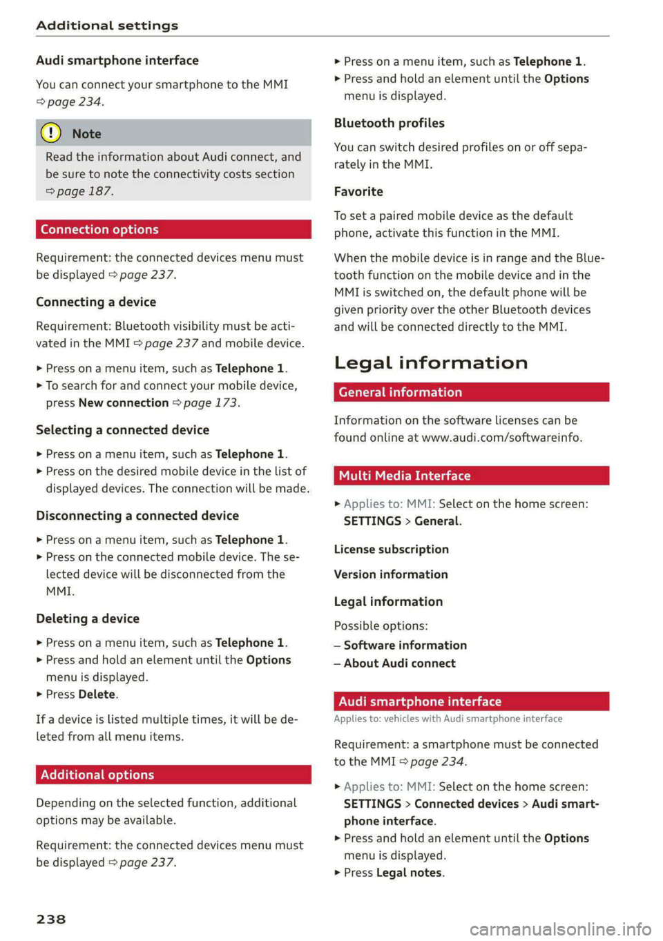 AUDI E-TRON 2020 Owners Manual Additional settings
Audi smartphone interface
You can connect your smartphone to the MMI
=> page 234.
@) Note
Read the information about Audi connect, and
be sure to note the connectivity cos AUDI E-TRON 2020 Owners Manual Additional settings
Audi smartphone interface
You can connect your smartphone to the MMI
=> page 234.
@) Note
Read the information about Audi connect, and
be sure to note the connectivity cos