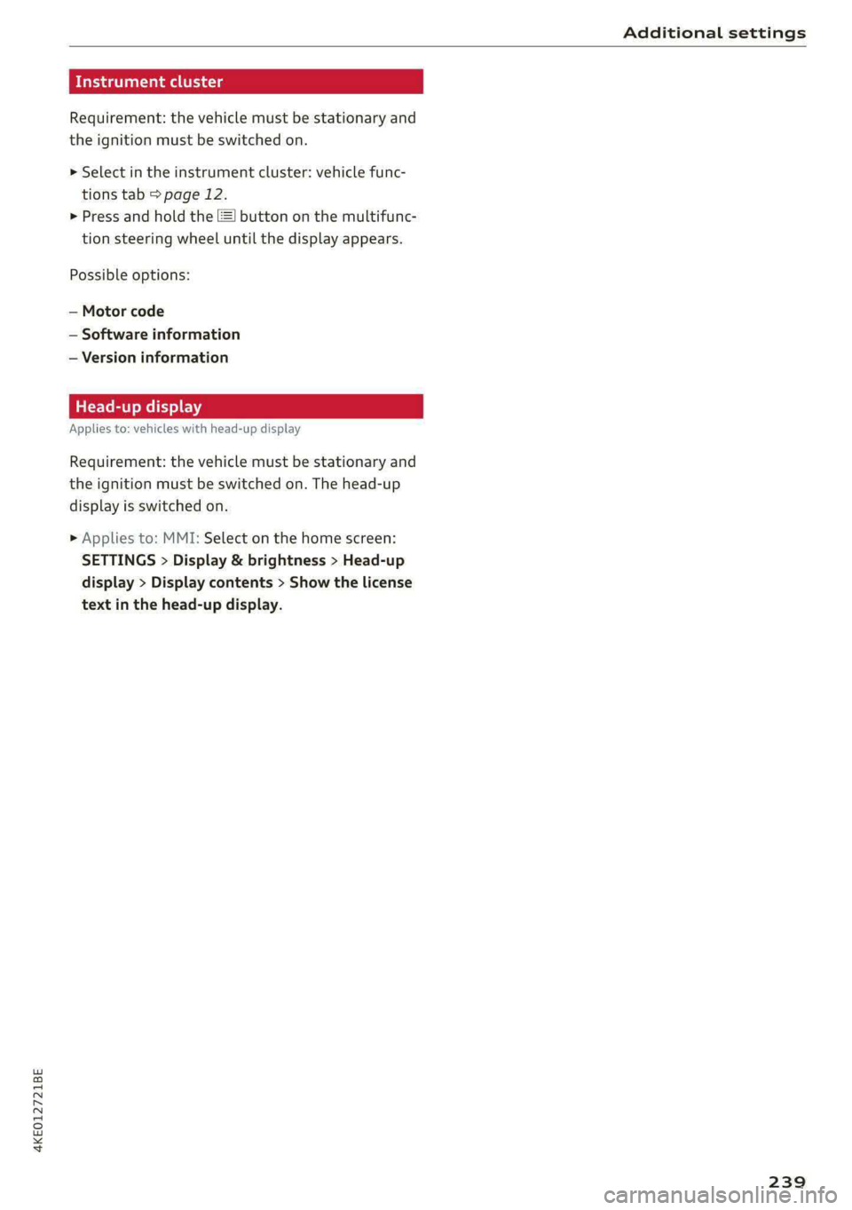 AUDI E-TRON 2020 Owners Manual 4KE012721BE
Additional settings
sda aaa ei
Requirement: the vehicle must be stationary and
the ignition must be switched on.
> Select in the instrument cluster: vehicle func-
tions tab > pag AUDI E-TRON 2020 Owners Manual 4KE012721BE
Additional settings
sda aaa ei
Requirement: the vehicle must be stationary and
the ignition must be switched on.
> Select in the instrument cluster: vehicle func-
tions tab > pag
