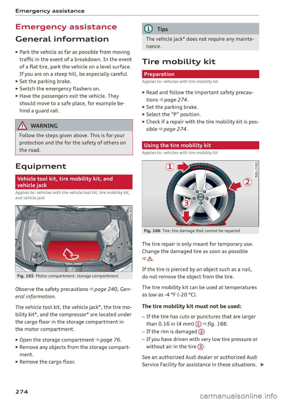 AUDI E-TRON 2020 Owners Manual Emergency assistance
Emergency assistance
General information
> Park the vehicle as far as possible from moving
traffic in the event of a breakdown. In the event
of a flat tire, park the vehic AUDI E-TRON 2020 Owners Manual Emergency assistance
Emergency assistance
General information
> Park the vehicle as far as possible from moving
traffic in the event of a breakdown. In the event
of a flat tire, park the vehic