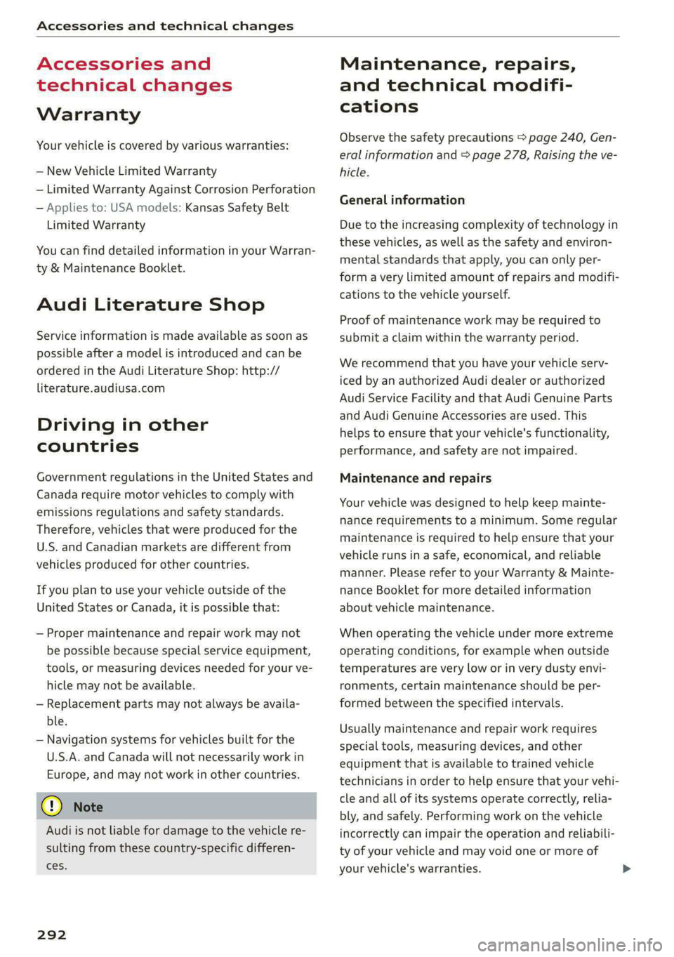 AUDI E-TRON 2020 Owners Manual Accessories and technical changes
Accessories and
technical changes
Warranty
Your vehicle is covered by various warranties:
— New Vehicle Limited Warranty
— Limited Warranty Against Corro AUDI E-TRON 2020 Owners Manual Accessories and technical changes
Accessories and
technical changes
Warranty
Your vehicle is covered by various warranties:
— New Vehicle Limited Warranty
— Limited Warranty Against Corro
