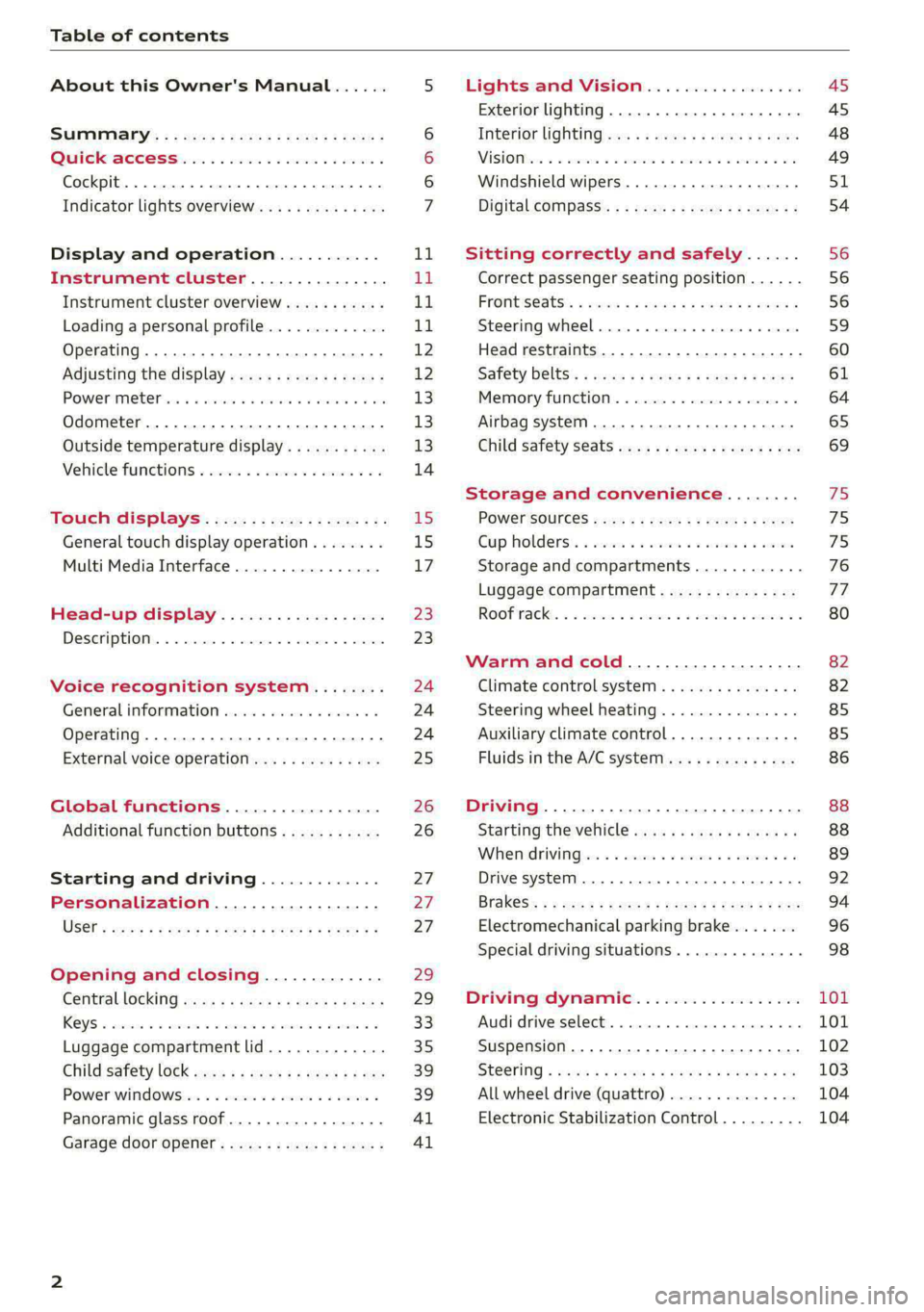 AUDI E-TRON 2020  Owners Manual Table of contents 
  
About this Owner's Manual...... 
SUMIMAry: < = exe : eens: Seen cs sens 
QutckeaeCe ssh: «i esis se ois a eaves @ 
Cockpit. ...... 0... eee eee eee  eee 
Indicator lights ov