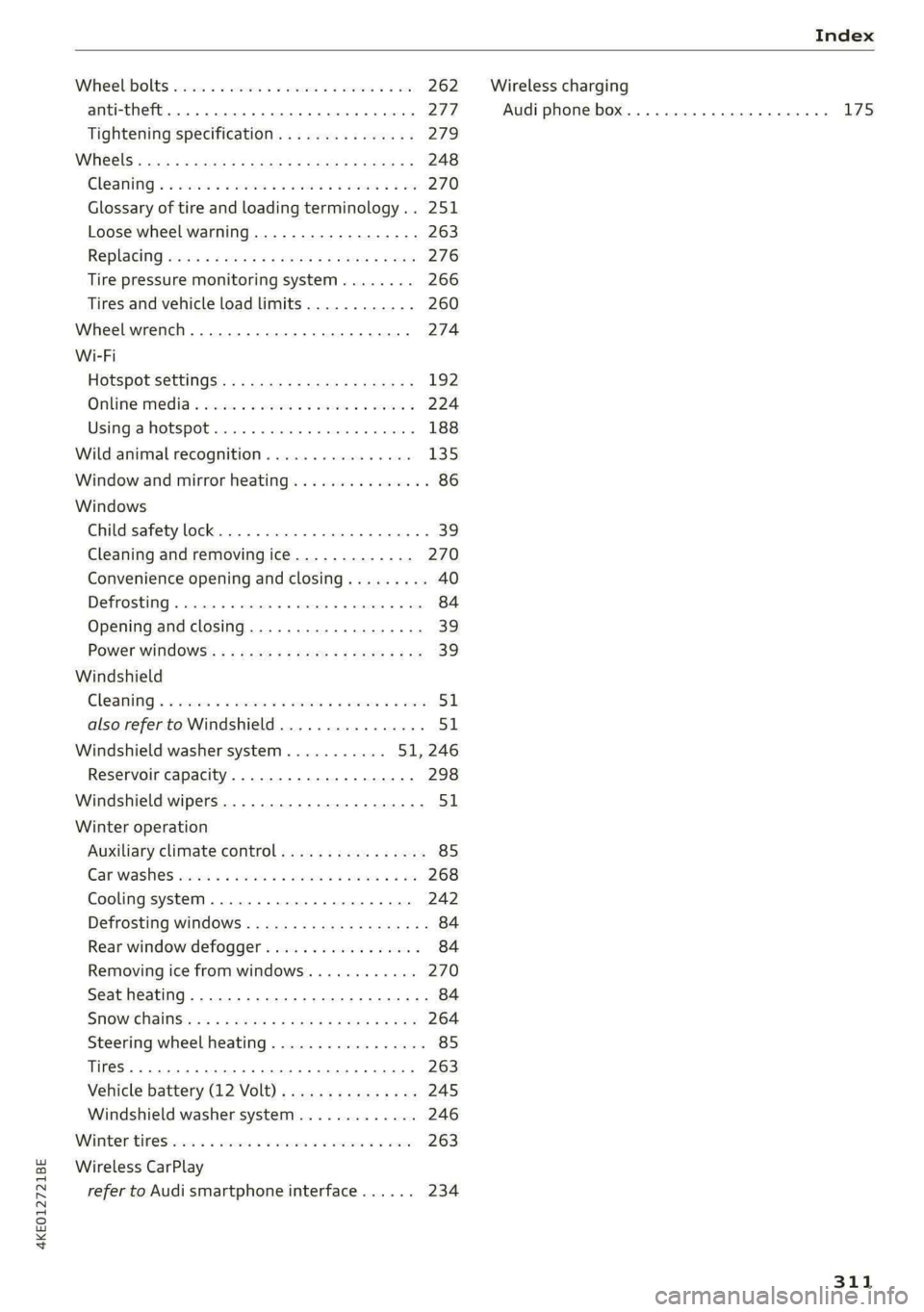 AUDI E-TRON 2020 Owners Manual 4KE012721BE
Index
Wheelibollts ascscs sv scm a 5 ammunne oo mex w 3 ane 262
anti-theft... 0... 2... cece 277
Tightening specification............... 279
WIGEIS 5 sus & saves @ males a aR DE a AUDI E-TRON 2020 Owners Manual 4KE012721BE
Index
Wheelibollts ascscs sv scm a 5 ammunne oo mex w 3 ane 262
anti-theft... 0... 2... cece 277
Tightening specification............... 279
WIGEIS 5 sus & saves @ males a aR DE a