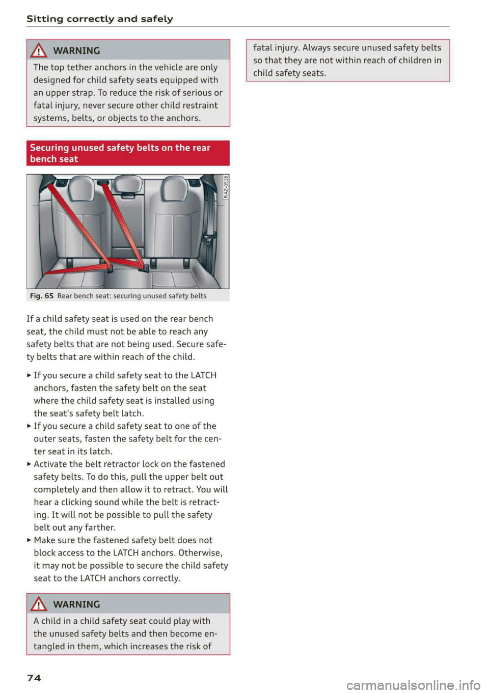 AUDI E-TRON 2020 Manual PDF Sitting correctly and safely 
  
  
The top tether anchors in the vehicle are only 
designed for child safety seats equipped with 
an upper strap. To reduce the risk of serious or 
fatal injury, never