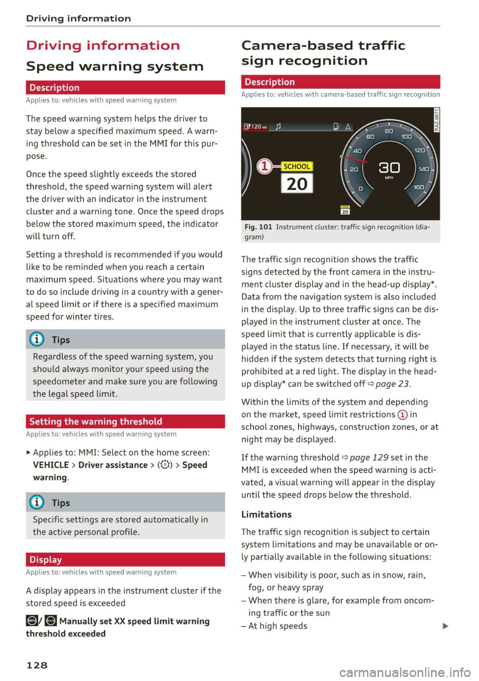 AUDI E-TRON 2019  Owners Manual Driving information 
  
Driving information 
Speed warning system 
Applies to: vehicles with speed warning system 
The speed warning system helps the driver to 
stay below a specified maximum speed. A