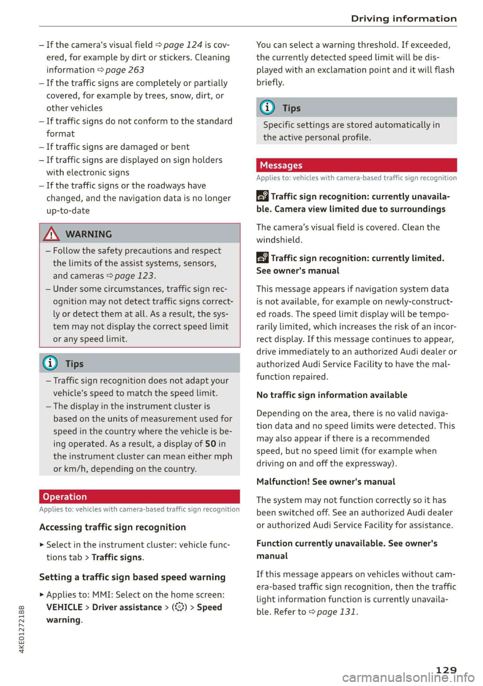 AUDI E-TRON 2019 Owners Manual 4KE012721BB
Driving information
— If the camera's visual field > page 124 is cov-
ered, for example by dirt or stickers. Cleaning
information > page 263
— If the traffic signs are comp AUDI E-TRON 2019 Owners Manual 4KE012721BB
Driving information
— If the camera's visual field > page 124 is cov-
ered, for example by dirt or stickers. Cleaning
information > page 263
— If the traffic signs are comp
