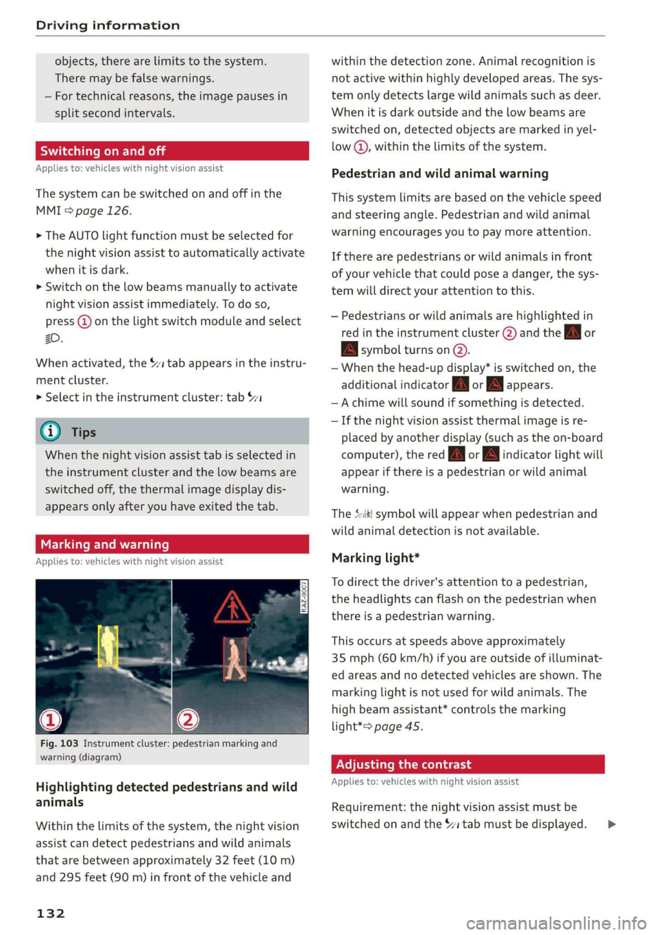 AUDI E-TRON 2019 Owners Manual Driving information
objects, there are limits to the system.
There may be false warnings.
— For technical reasons, the image pauses in
split second intervals.
Wiser mea ile Kel ai
Applies t AUDI E-TRON 2019 Owners Manual Driving information
objects, there are limits to the system.
There may be false warnings.
— For technical reasons, the image pauses in
split second intervals.
Wiser mea ile Kel ai
Applies t