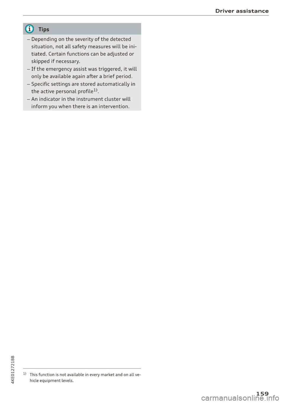 AUDI E-TRON 2019 Owners Manual 4KE012721BB
Driver assistance
@) Tips
— Depending on the severity of the detected
situation, not all safety measures will be ini-
tiated. Certain functions can be adjusted or
skipped if nec AUDI E-TRON 2019 Owners Manual 4KE012721BB
Driver assistance
@) Tips
— Depending on the severity of the detected
situation, not all safety measures will be ini-
tiated. Certain functions can be adjusted or
skipped if nec