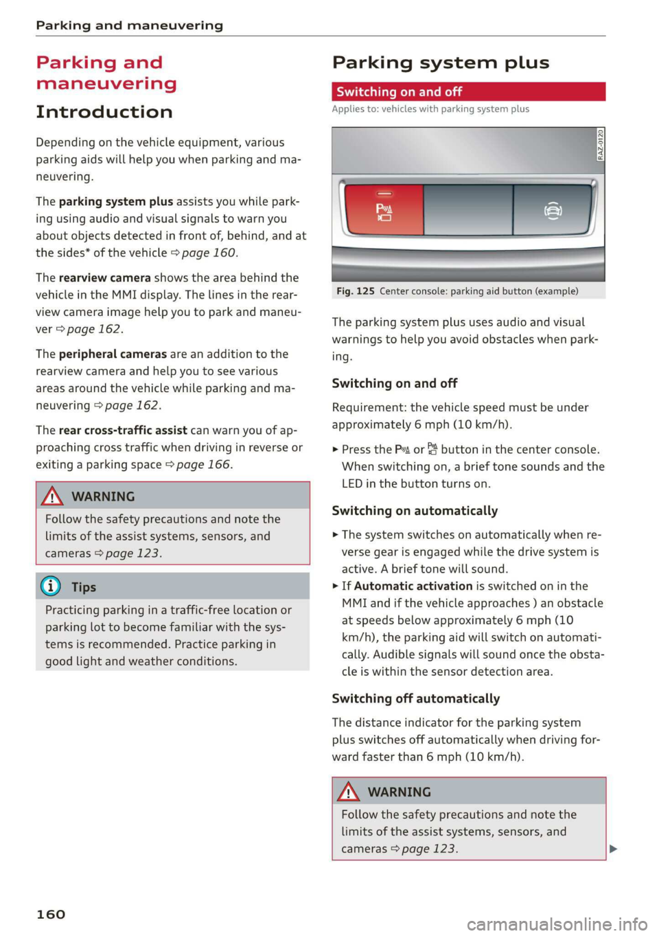 AUDI E-TRON 2019 Owners Manual Parking and maneuvering
Parking and
maneuvering
Introduction
Depending on the vehicle equipment, various
parking aids will help you when parking and ma-
neuvering.
The parking system plus a AUDI E-TRON 2019 Owners Manual Parking and maneuvering
Parking and
maneuvering
Introduction
Depending on the vehicle equipment, various
parking aids will help you when parking and ma-
neuvering.
The parking system plus a