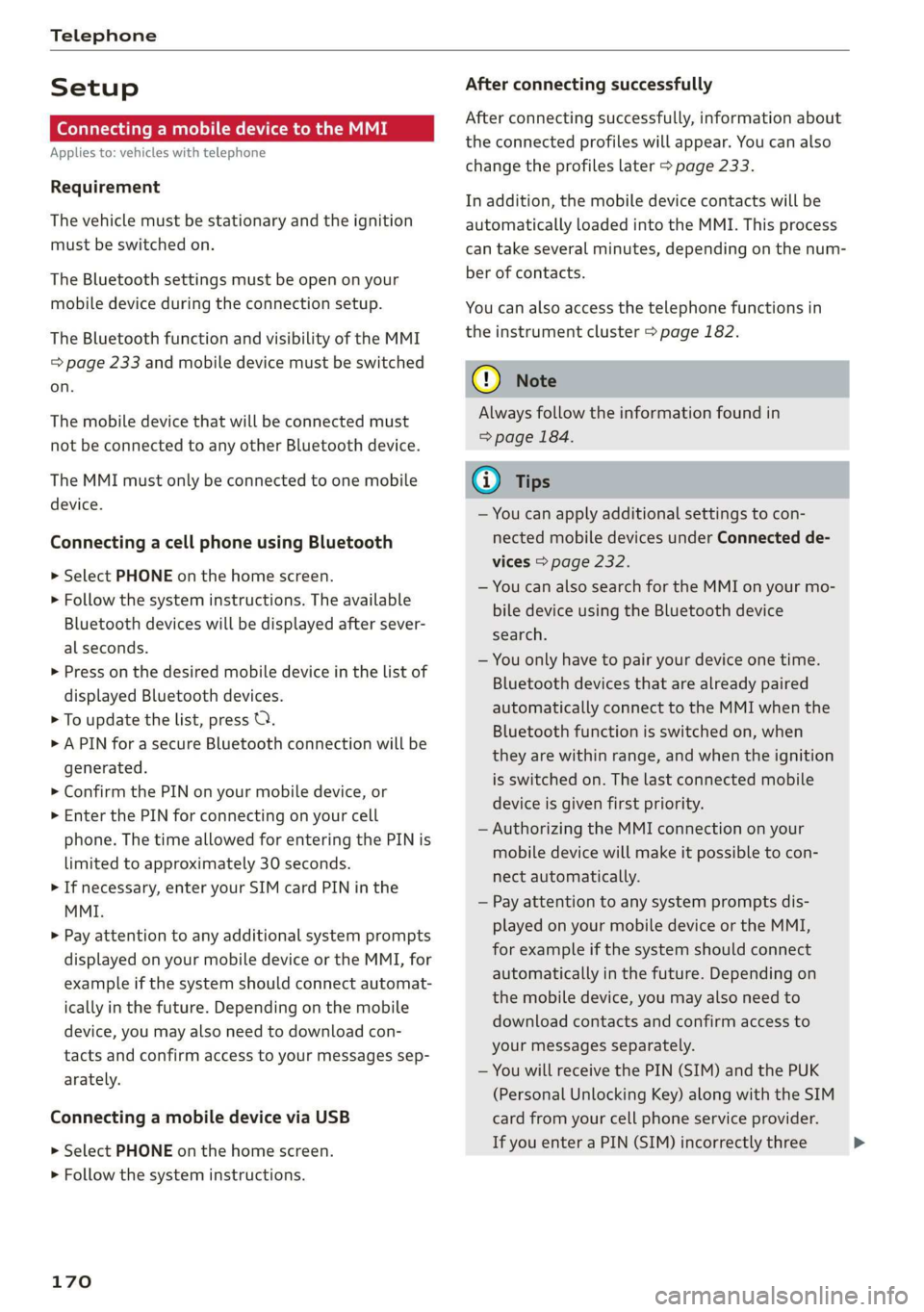 AUDI E-TRON 2019 Owners Manual Telephone
Setup
Connecting a mobile device to the MMI
Applies to: vehicles with telephone
Requirement
The vehicle must be stationary and the ignition
must be switched on.
The Bluetooth setti AUDI E-TRON 2019 Owners Manual Telephone
Setup
Connecting a mobile device to the MMI
Applies to: vehicles with telephone
Requirement
The vehicle must be stationary and the ignition
must be switched on.
The Bluetooth setti