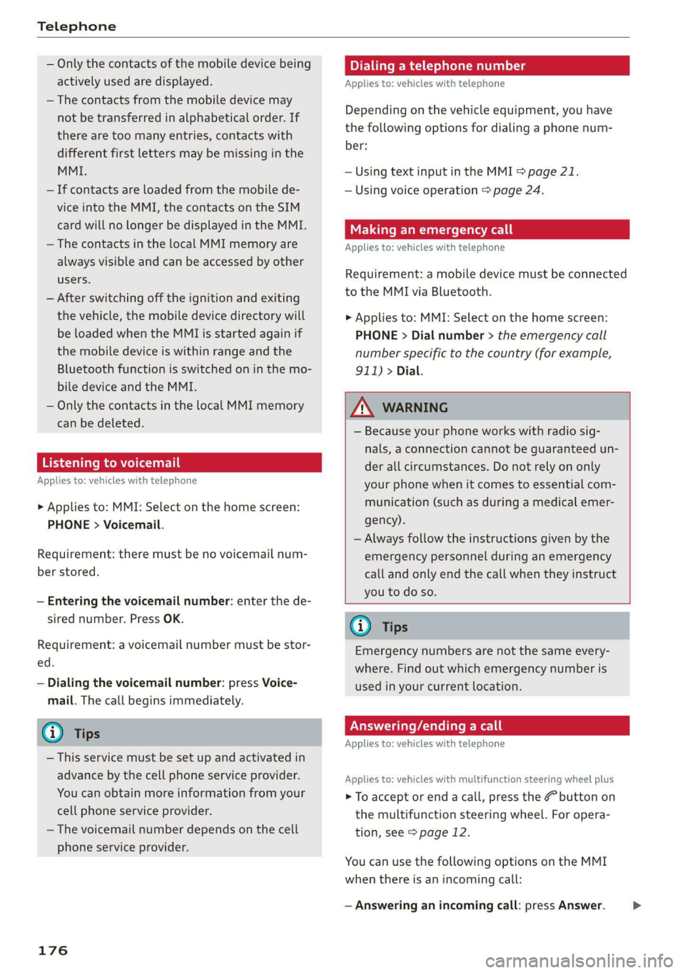 AUDI E-TRON 2019 Owners Manual Telephone
— Only the contacts of the mobile device being
actively used are displayed.
— The contacts from the mobile device may
not be transferred in alphabetical order. If
there are too m AUDI E-TRON 2019 Owners Manual Telephone
— Only the contacts of the mobile device being
actively used are displayed.
— The contacts from the mobile device may
not be transferred in alphabetical order. If
there are too m