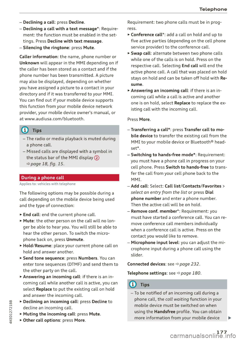 AUDI E-TRON 2019 Owners Manual 4KE012721BB
Telephone
— Declining a call: press Decline.
— Declining a call with a text message*: Require-
ment: the function must be enabled in the set-
tings. Press Decline with text mes AUDI E-TRON 2019 Owners Manual 4KE012721BB
Telephone
— Declining a call: press Decline.
— Declining a call with a text message*: Require-
ment: the function must be enabled in the set-
tings. Press Decline with text mes