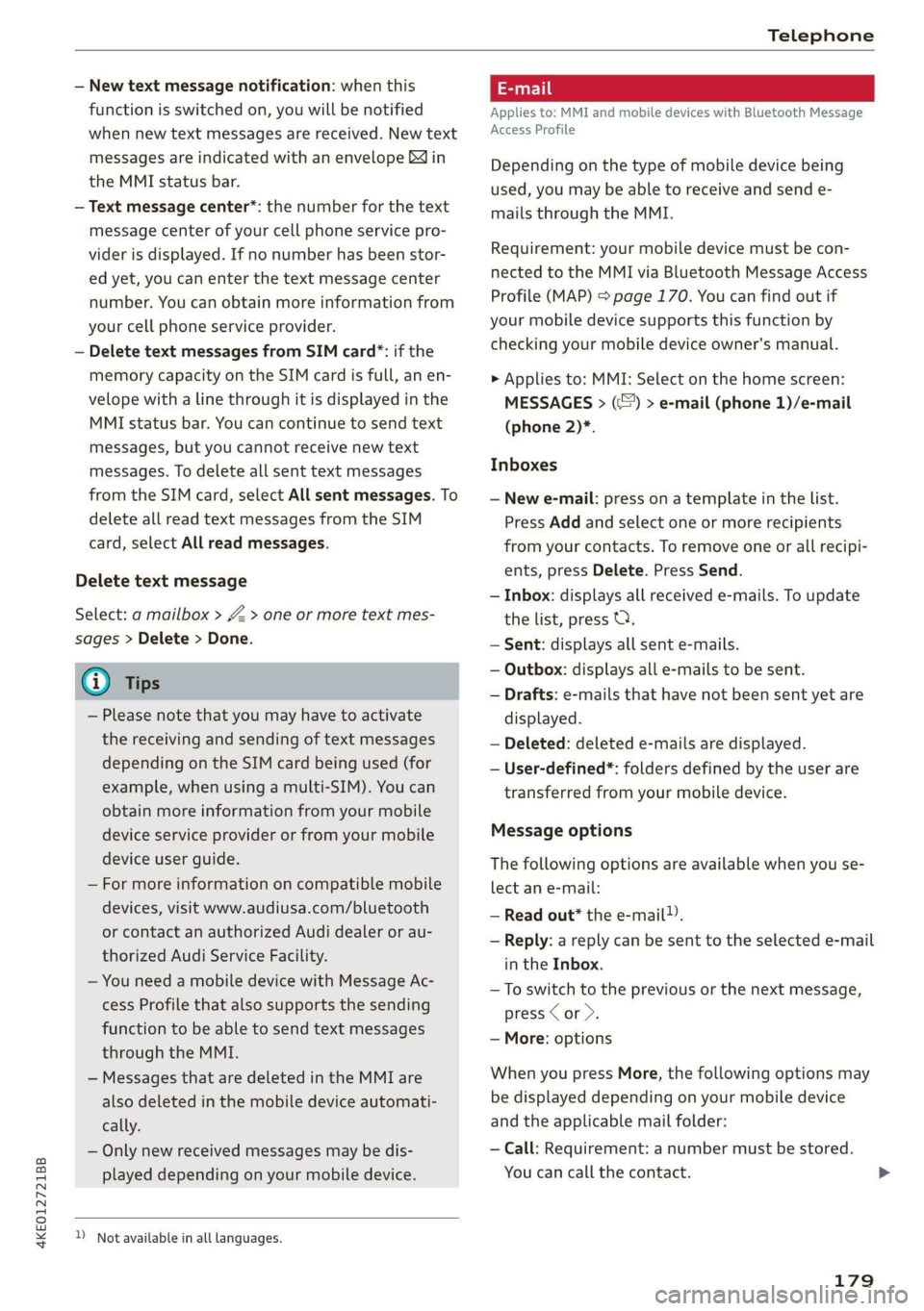 AUDI E-TRON 2019 Owners Manual 4KE012721BB
Telephone
— New text message notification: when this
function is switched on, you will be notified
when new text messages are received. New text
messages are indicated with an en AUDI E-TRON 2019 Owners Manual 4KE012721BB
Telephone
— New text message notification: when this
function is switched on, you will be notified
when new text messages are received. New text
messages are indicated with an en