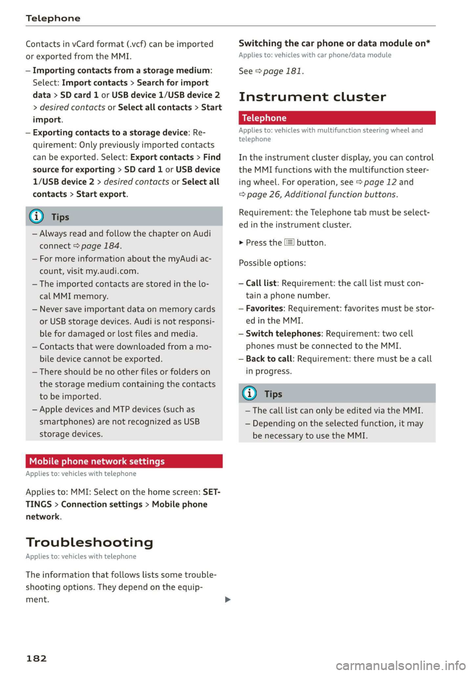 AUDI E-TRON 2019 Owners Manual Telephone
Contacts in vCard format (.vcf) can be imported
or exported from the MMI.
— Importing contacts from a storage medium:
Select: Import contacts > Search for import
data > SD card 1 o AUDI E-TRON 2019 Owners Manual Telephone
Contacts in vCard format (.vcf) can be imported
or exported from the MMI.
— Importing contacts from a storage medium:
Select: Import contacts > Search for import
data > SD card 1 o