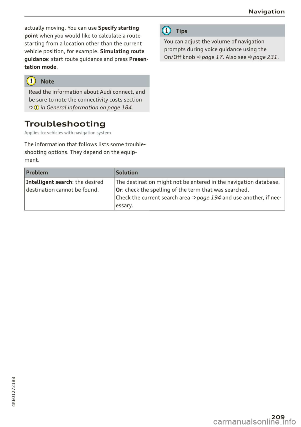 AUDI E-TRON 2019 Owners Manual 4KE012721BB
Navigation
point when you would like to calculate a route
starting from a location other than the current You can adjust the volume of navigation
vehicle position, for example. Simu AUDI E-TRON 2019 Owners Manual 4KE012721BB
Navigation
point when you would like to calculate a route
starting from a location other than the current You can adjust the volume of navigation
vehicle position, for example. Simu