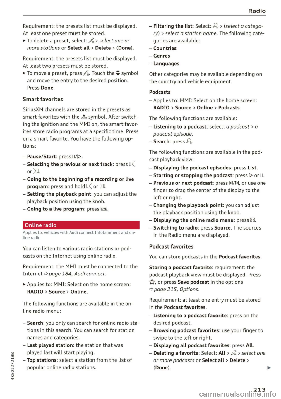 AUDI E-TRON 2019 Owners Manual 4KE012721BB
Radio
Requirement: the presets list must be displayed.
At least one preset must be stored.
> To delete a preset, select: Z > select one or
more stations or Select all > Delete > (D AUDI E-TRON 2019 Owners Manual 4KE012721BB
Radio
Requirement: the presets list must be displayed.
At least one preset must be stored.
> To delete a preset, select: Z > select one or
more stations or Select all > Delete > (D