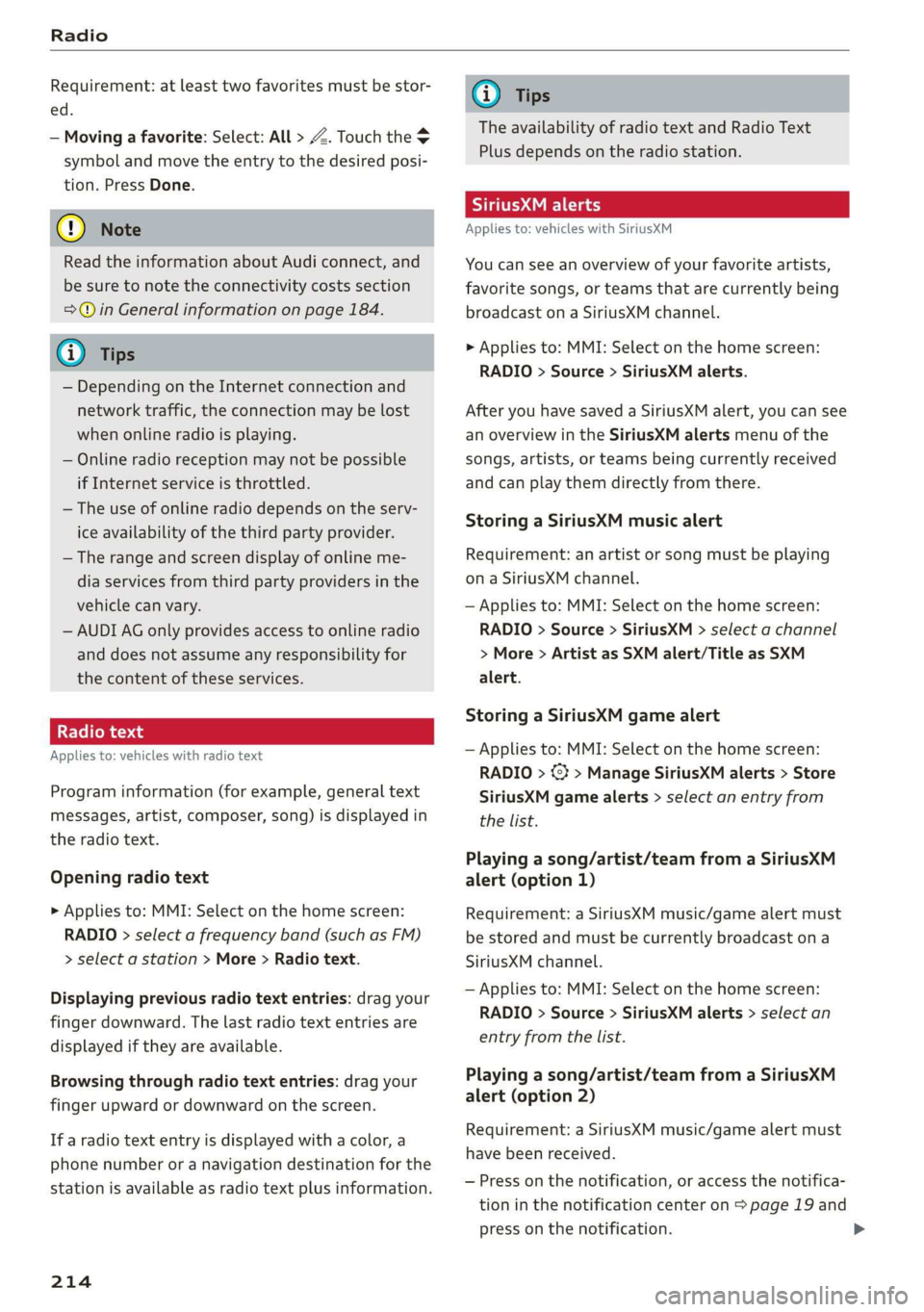 AUDI E-TRON 2019 Owners Manual Radio
Requirement: at least two favorites must be stor-
ed.
— Moving a favorite: Select: All > Z. Touch the
symbol and move the entry to the desired posi-
tion. Press Done.
@) Note
Read th AUDI E-TRON 2019 Owners Manual Radio
Requirement: at least two favorites must be stor-
ed.
— Moving a favorite: Select: All > Z. Touch the
symbol and move the entry to the desired posi-
tion. Press Done.
@) Note
Read th