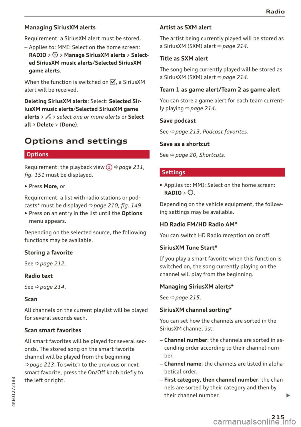AUDI E-TRON 2019 Owners Manual 4KE012721BB
Radio
Managing SiriusXM alerts
Requirement: a SiriusXM alert must be stored.
— Applies to: MMI: Select on the home screen:
RADIO > (3 > Manage SiriusXM alerts > Select-
ed Siriu AUDI E-TRON 2019 Owners Manual 4KE012721BB
Radio
Managing SiriusXM alerts
Requirement: a SiriusXM alert must be stored.
— Applies to: MMI: Select on the home screen:
RADIO > (3 > Manage SiriusXM alerts > Select-
ed Siriu