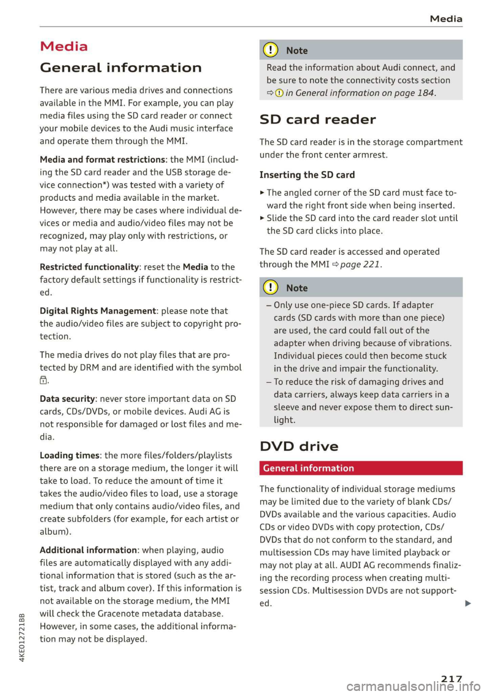 AUDI E-TRON 2019 Owners Manual 4KE012721BB
Media
Media
General information
There are various media drives and connections
available in the MMI. For example, you can play
media files using the SD card reader or connect
you AUDI E-TRON 2019 Owners Manual 4KE012721BB
Media
Media
General information
There are various media drives and connections
available in the MMI. For example, you can play
media files using the SD card reader or connect
you