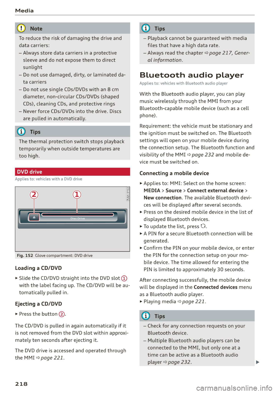 AUDI E-TRON 2019 Owners Manual
To reduce the risk of damaging the drive and
data carriers:
— Always store data carriers in a protective
sleeve and do not expose them to direct
sunlight
— Do not use damaged, dirty, or l AUDI E-TRON 2019 Owners Manual
To reduce the risk of damaging the drive and
data carriers:
— Always store data carriers in a protective
sleeve and do not expose them to direct
sunlight
— Do not use damaged, dirty, or l